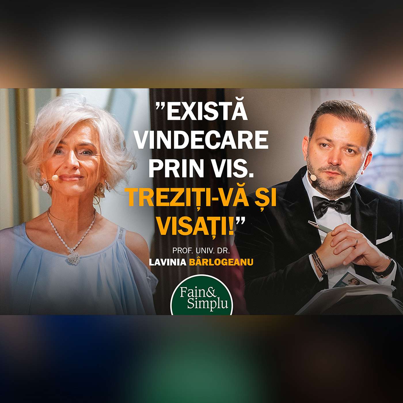 VINDECAREA PRIN VIS. DR. LAVINIA BÂRLOGEANU. ADEVĂRATA INTERPRETARE A VISELOR. | Fain & Simplu 224