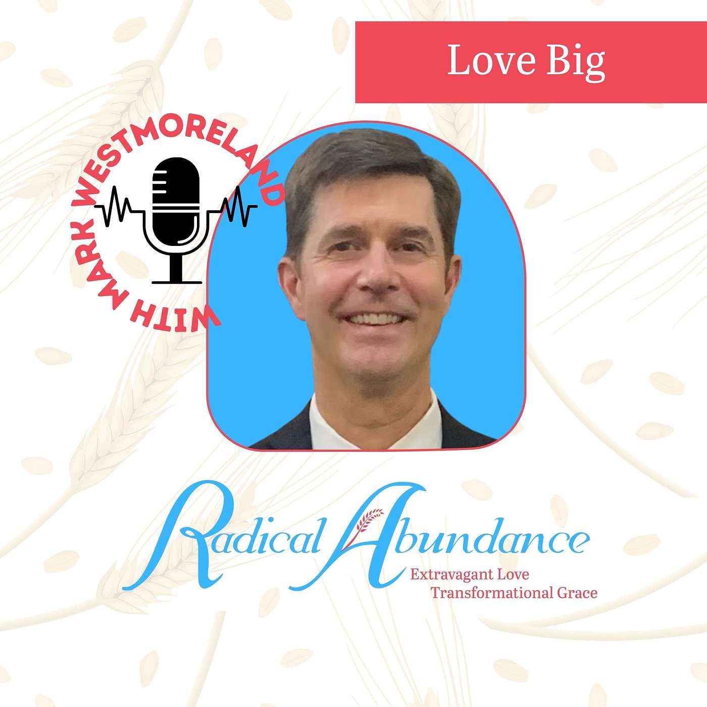 Love Big: a humanitarian collective for development with Mark Westmoreland