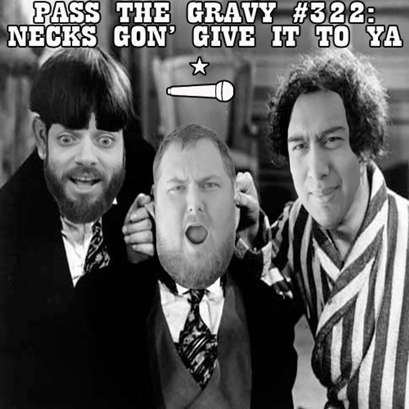 Pass The Gravy #322: Necks Gon' Give It To Ya