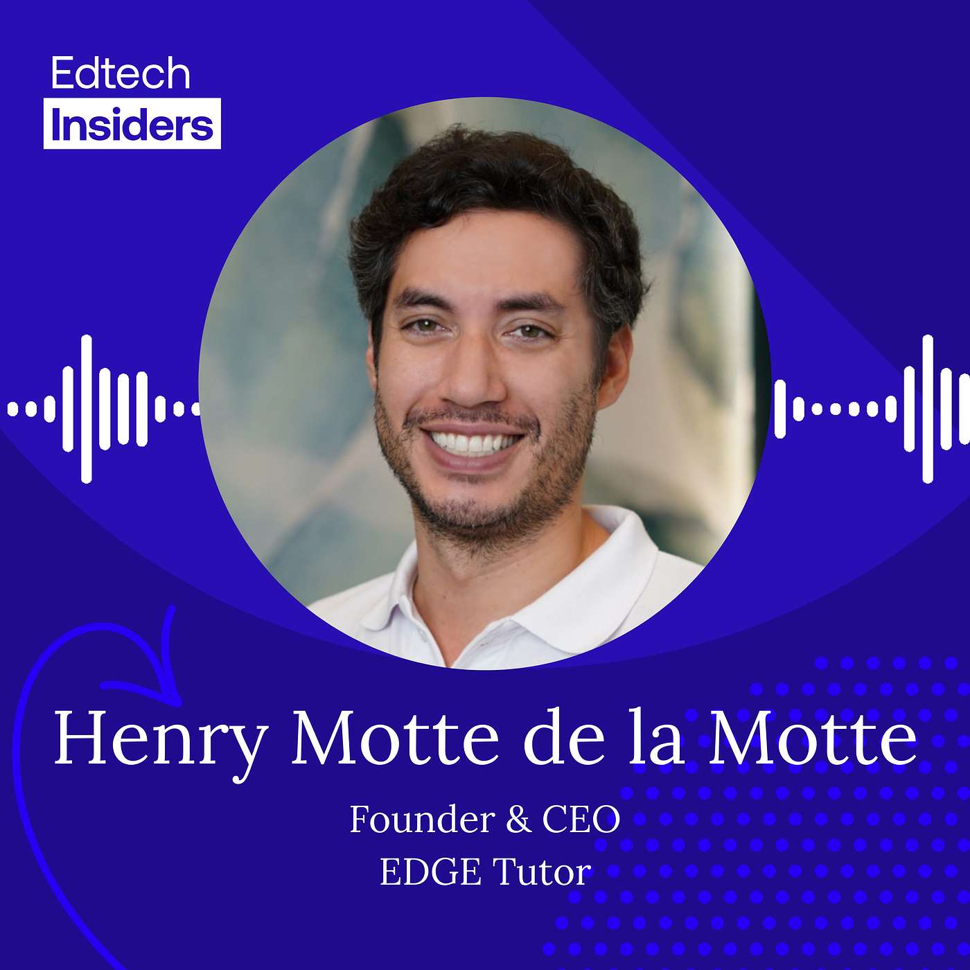 Behind the Scenes of Global Tutoring: How EDGE Tutor Powers 50+ EdTech Companies with Henry Motte de la Motte