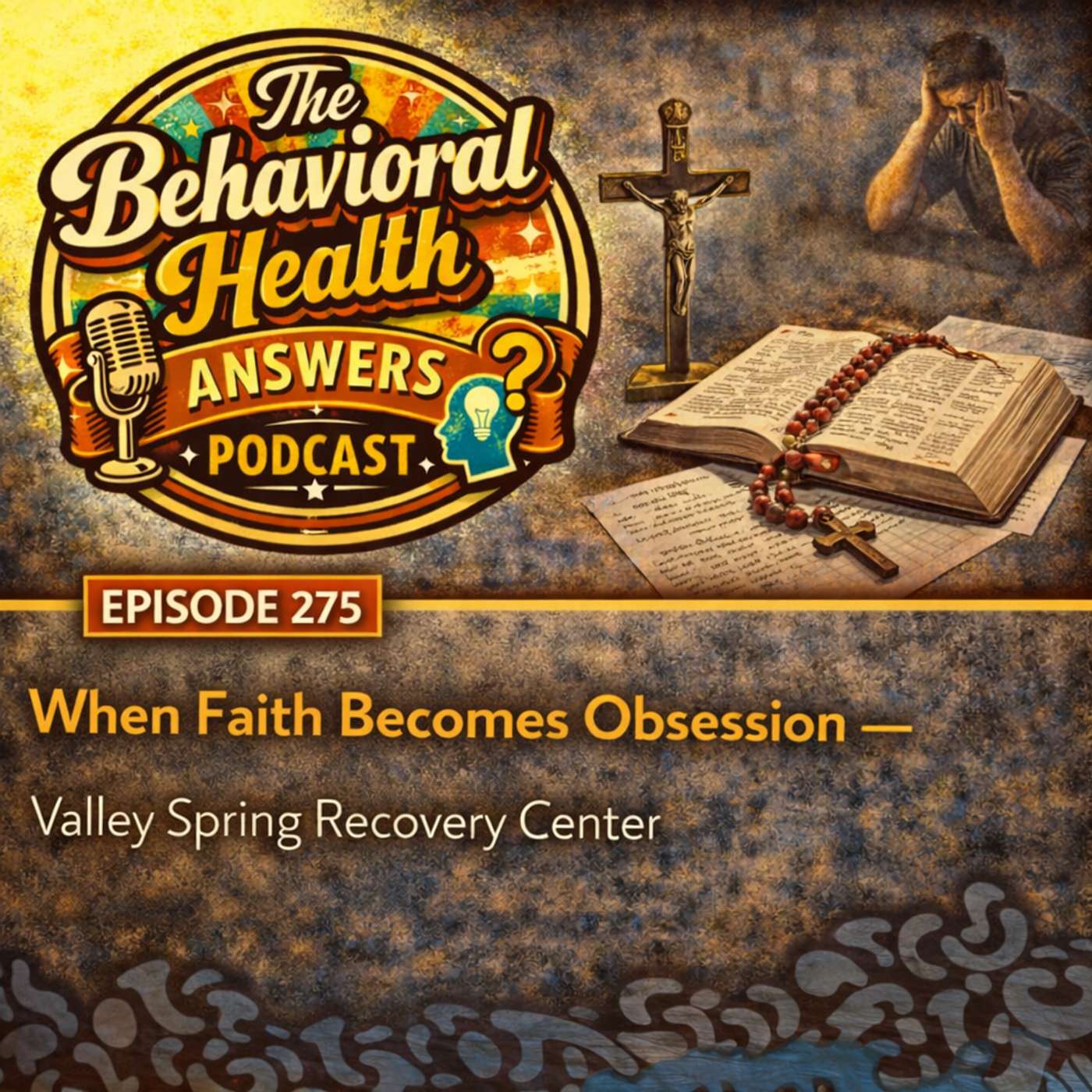 Episode 275: When Faith Becomes Obsession | Valley Spring Recovery Center episode artwork