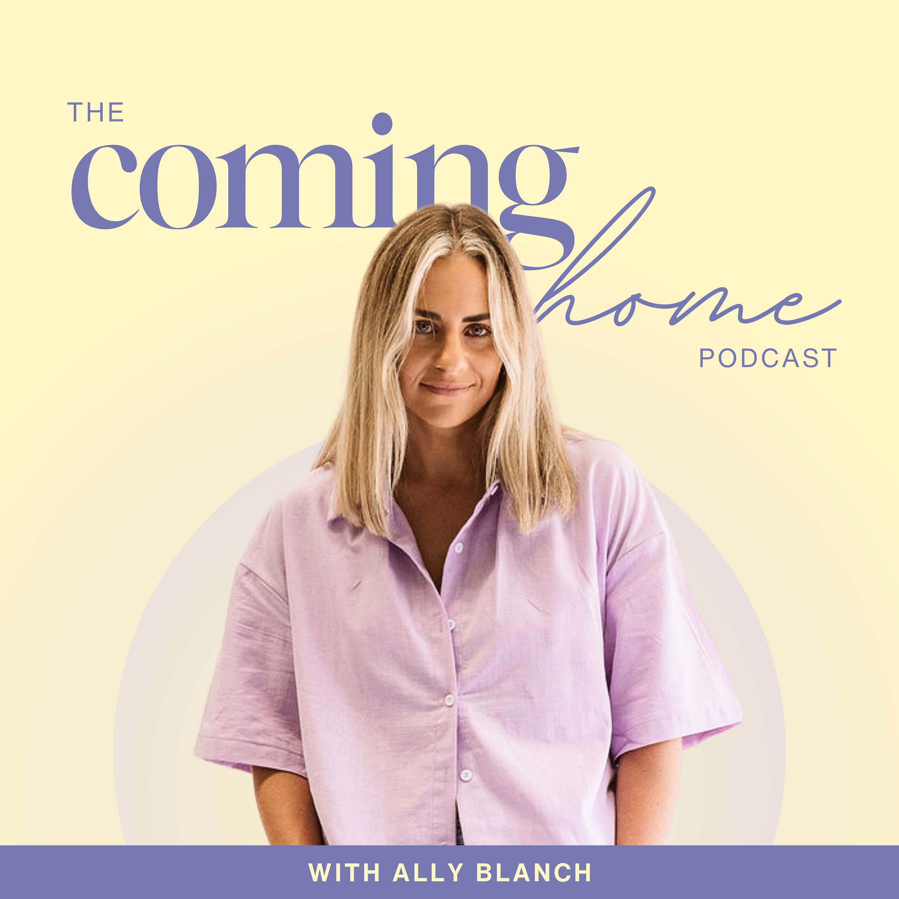 The Coming Home Podcast with Ally Blanch