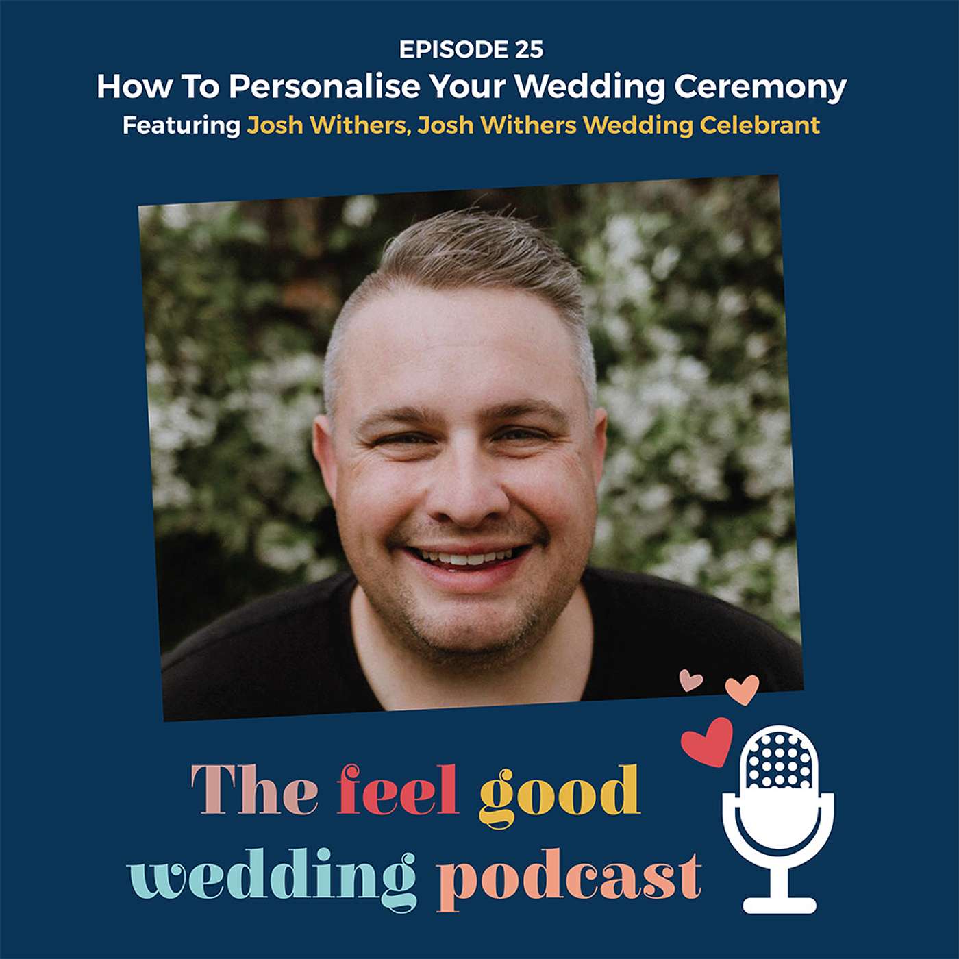 #25: How To Personalise Your Wedding Ceremony With Josh Withers Of Josh Withers Wedding Celebrant