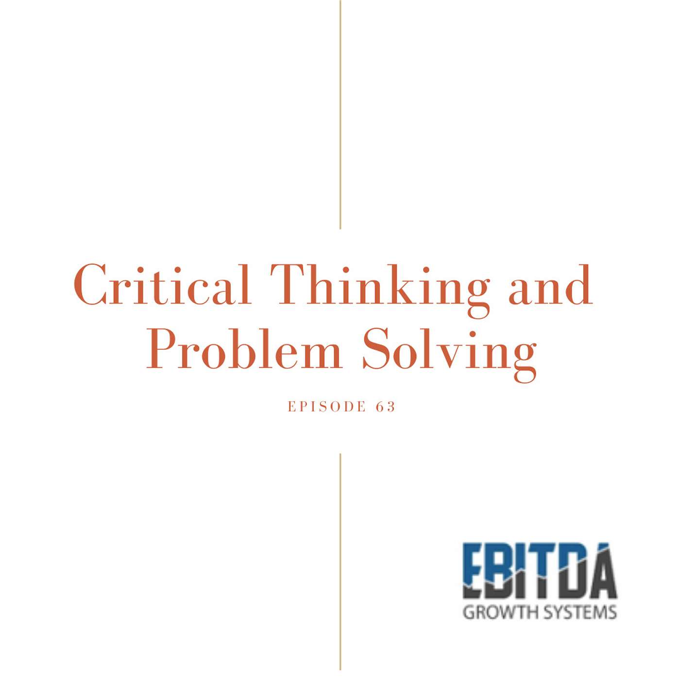 Episode 63 - Critical Thinking and Problem Solving