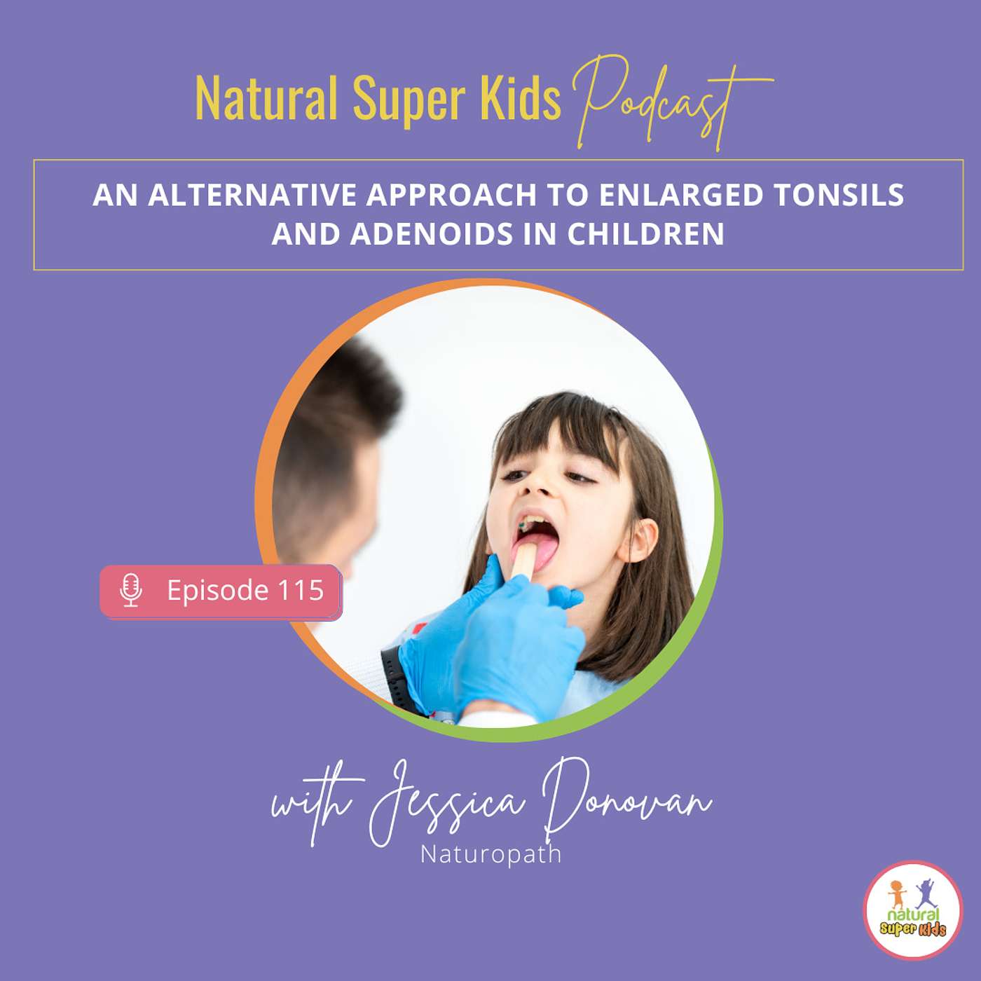Episode 115: An Alternative Approach to Enlarged Tonsils and Adenoids in Children
