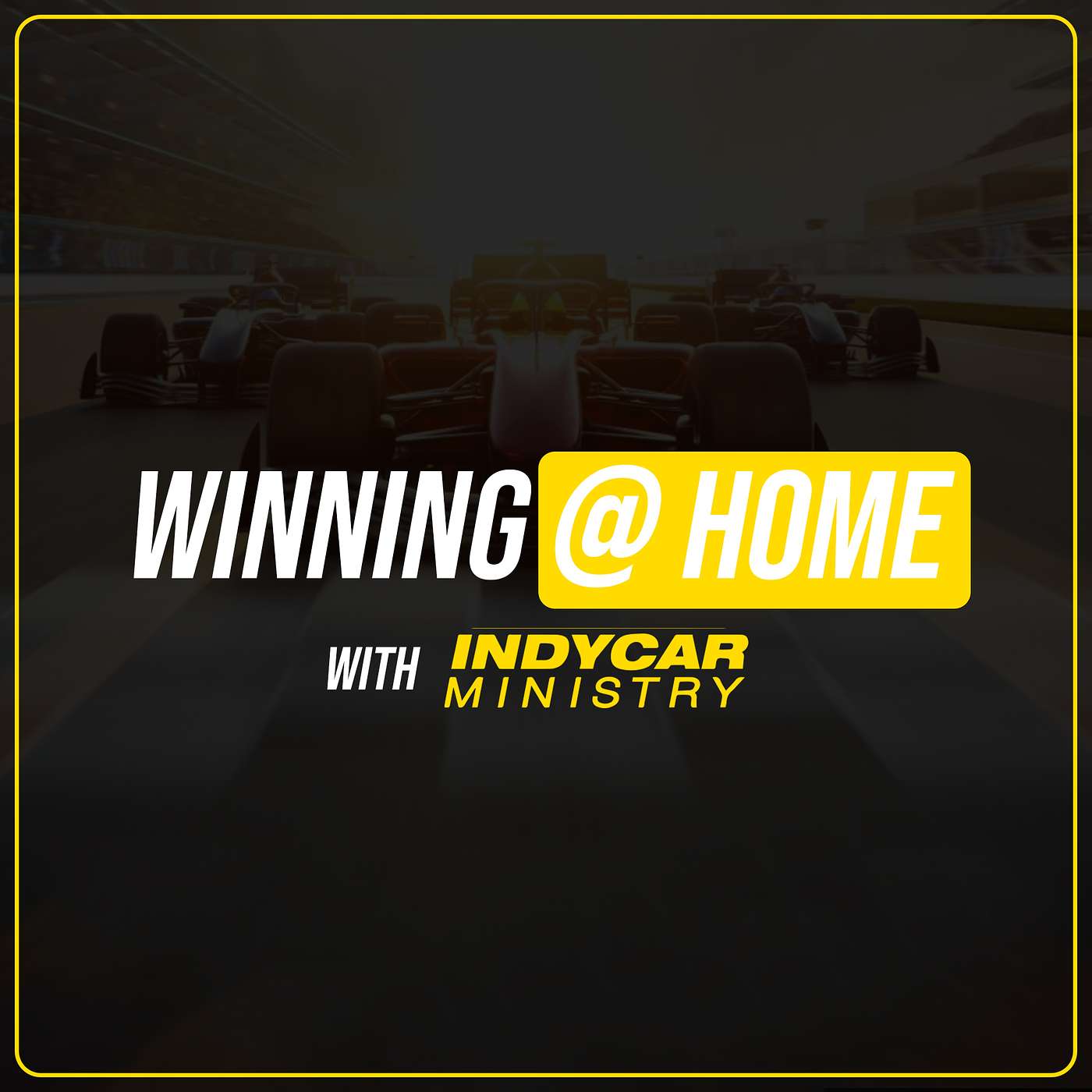Winning at Home w/ INDYCAR Ministry
