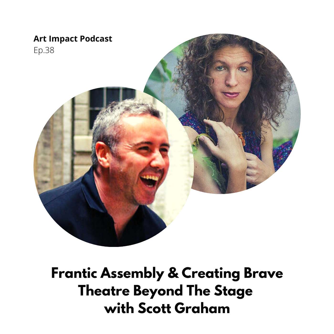 Frantic Assembly & Creating Brave Theatre Beyond The Stage with Scott Graham #38