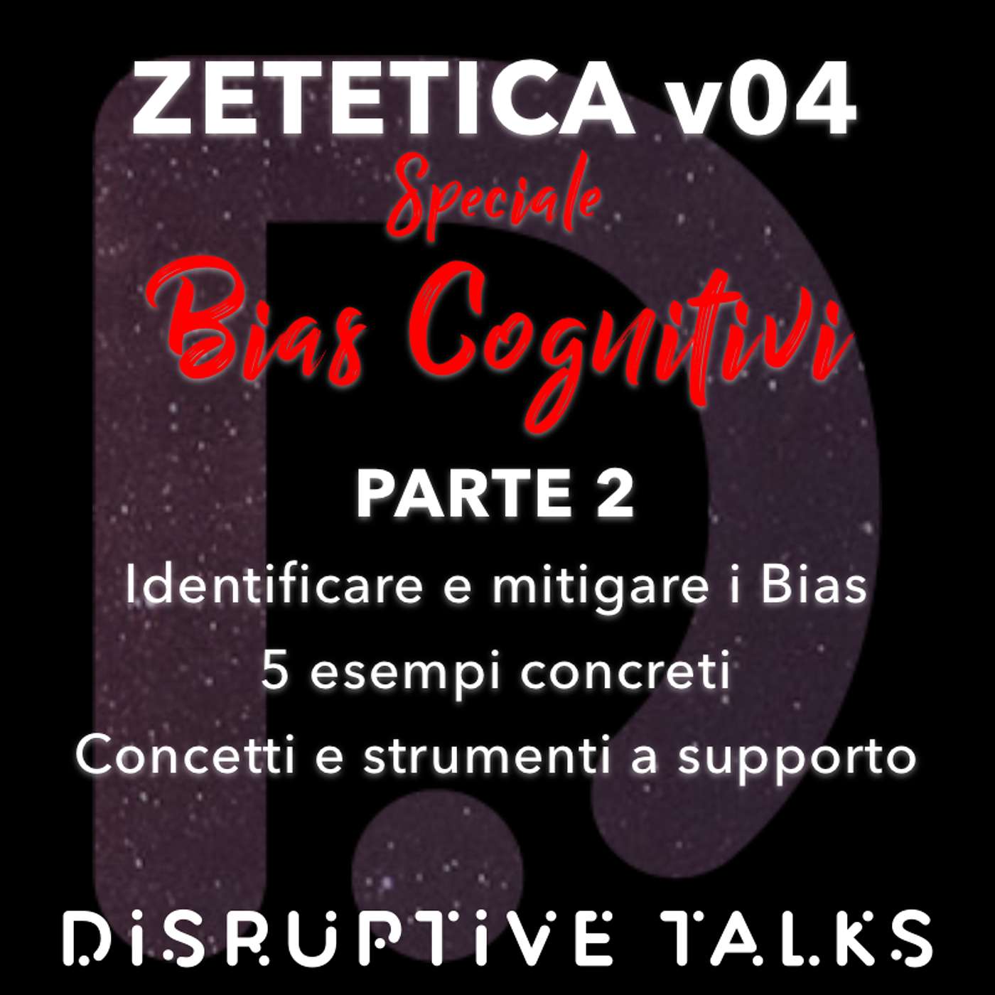 Disruptive Talks: il podcast italiano sulle tecnologie emergenti e sulla zetetica (scetticismo scientifico)