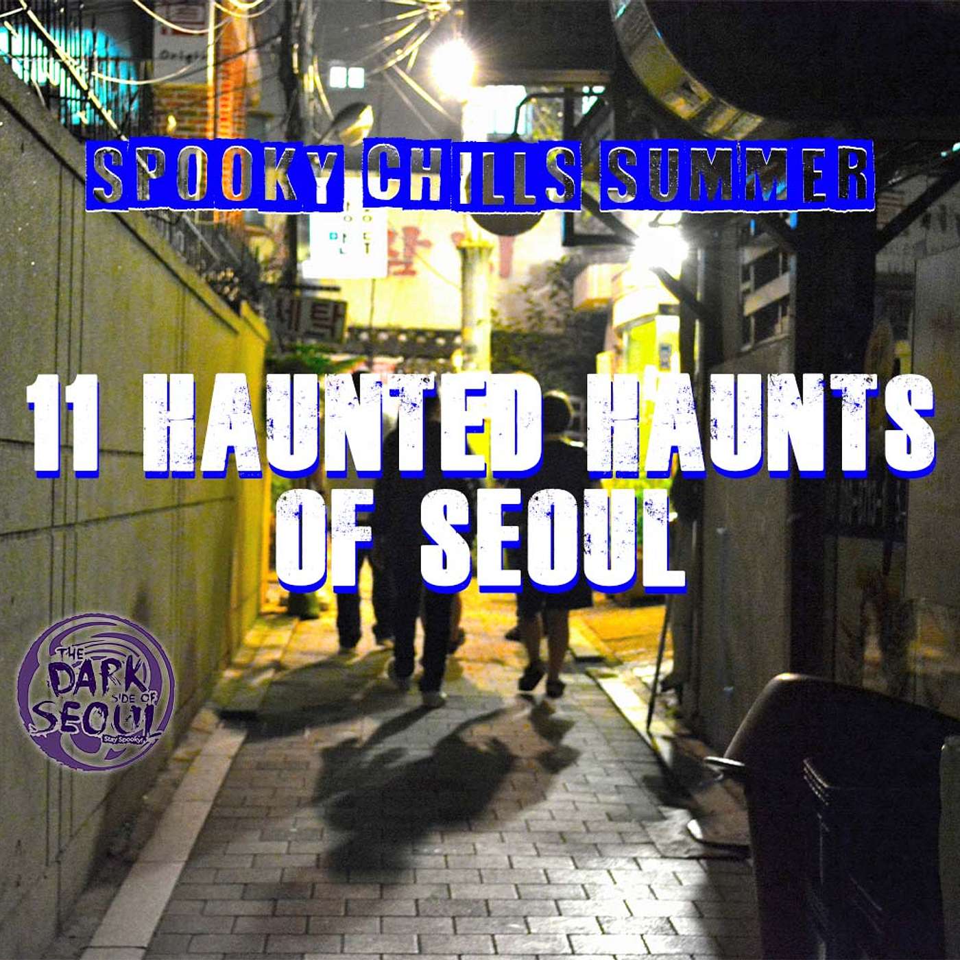 11 Haunted Haunts of Seoul | Spooky Chills Summer