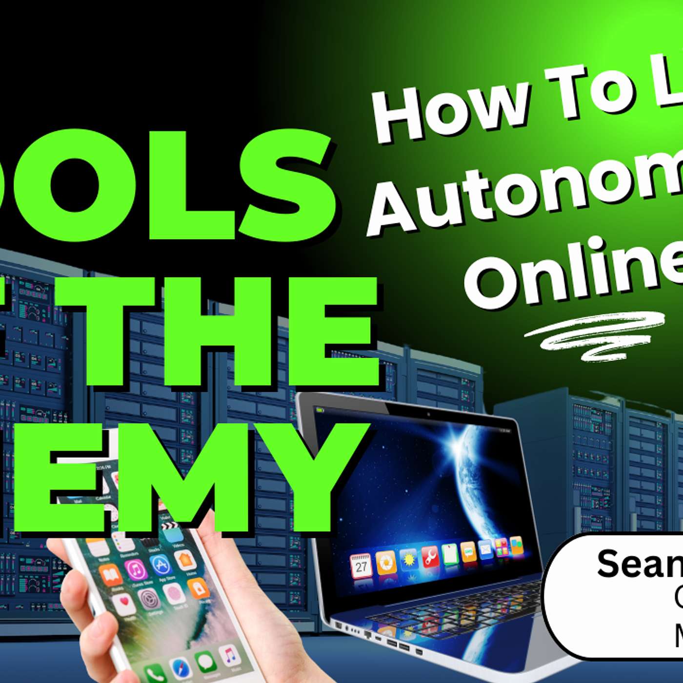 303. Tools Of The Enemy: How to Live Autonomously Online | Sean Patrick Tario