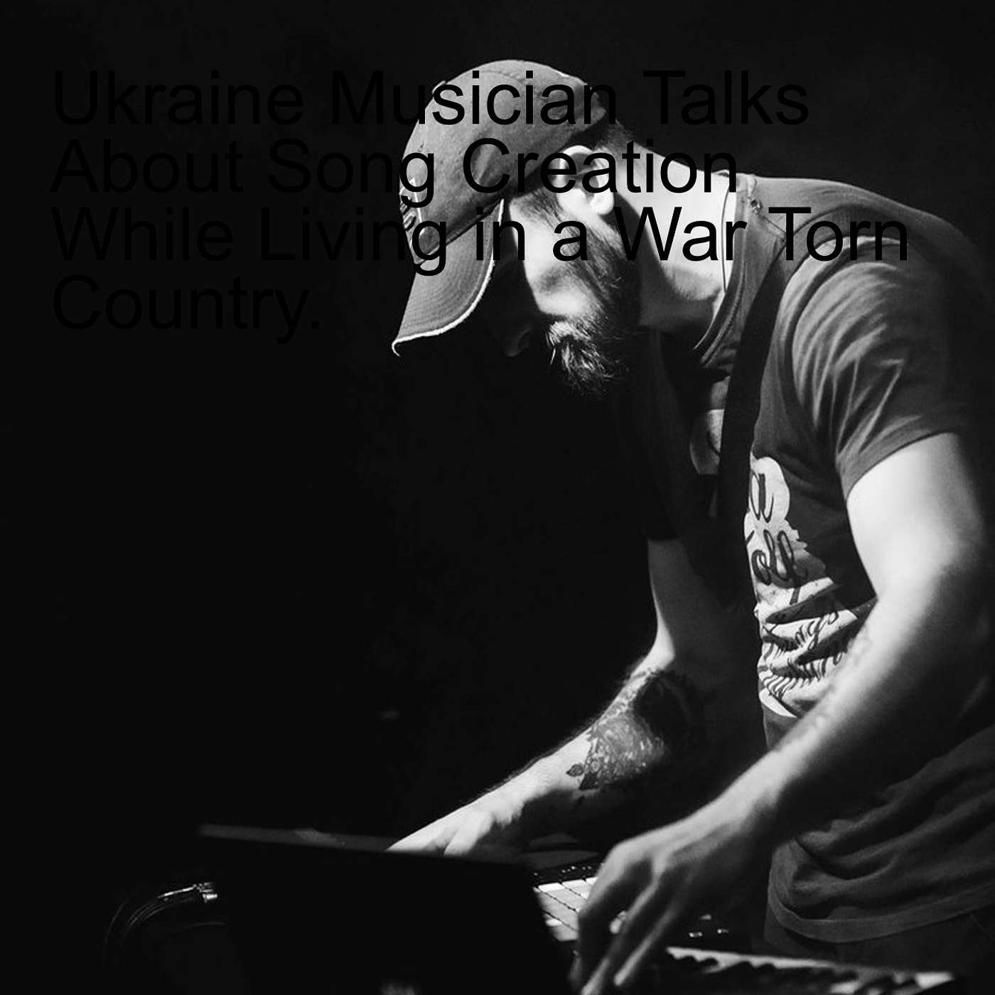 Ukraine Musician Talks About Song Creation While Living in a War Torn Country. episode artwork