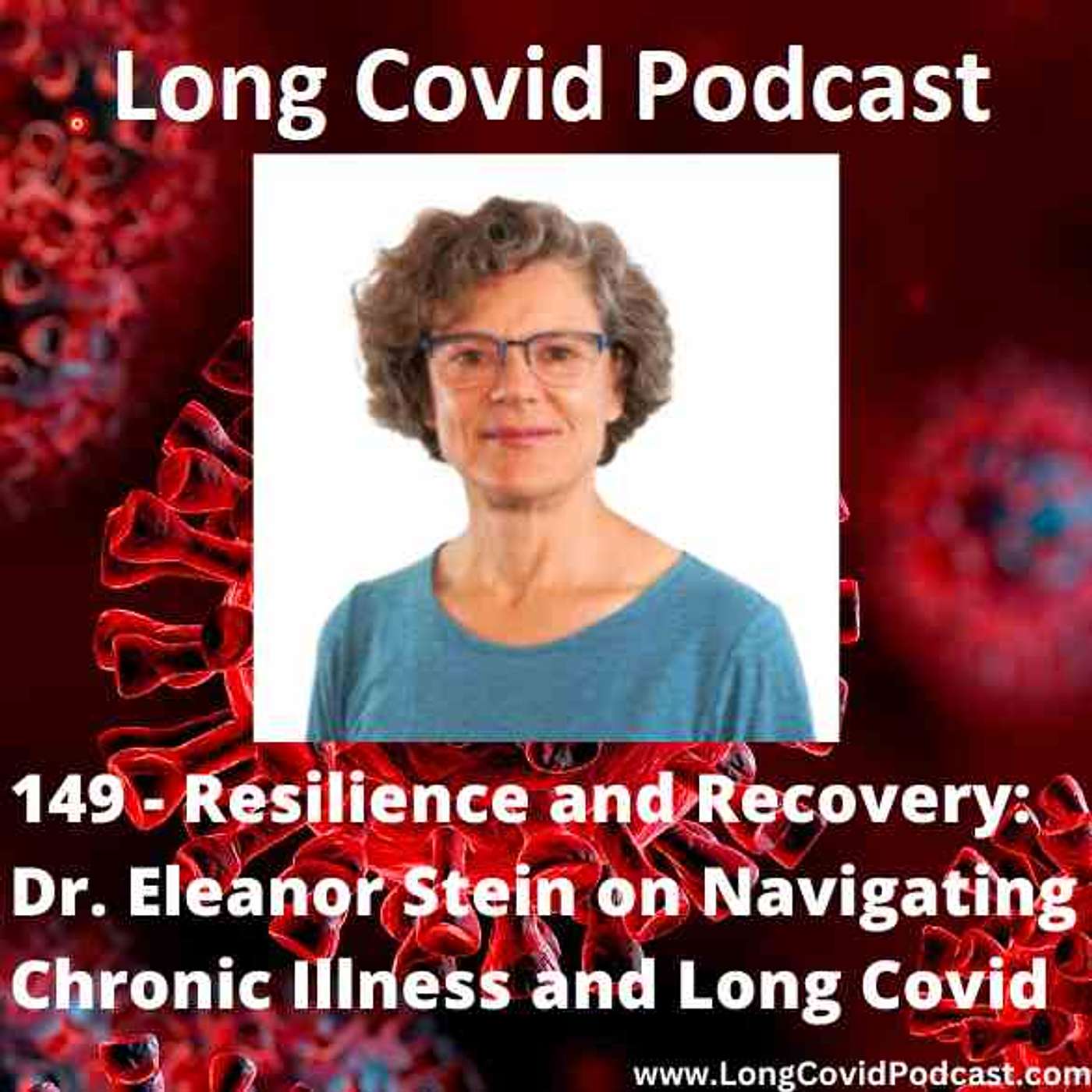 149 - Resilience and Recovery: Dr. Eleanor Stein on Navigating Chronic Illness and Long Covid