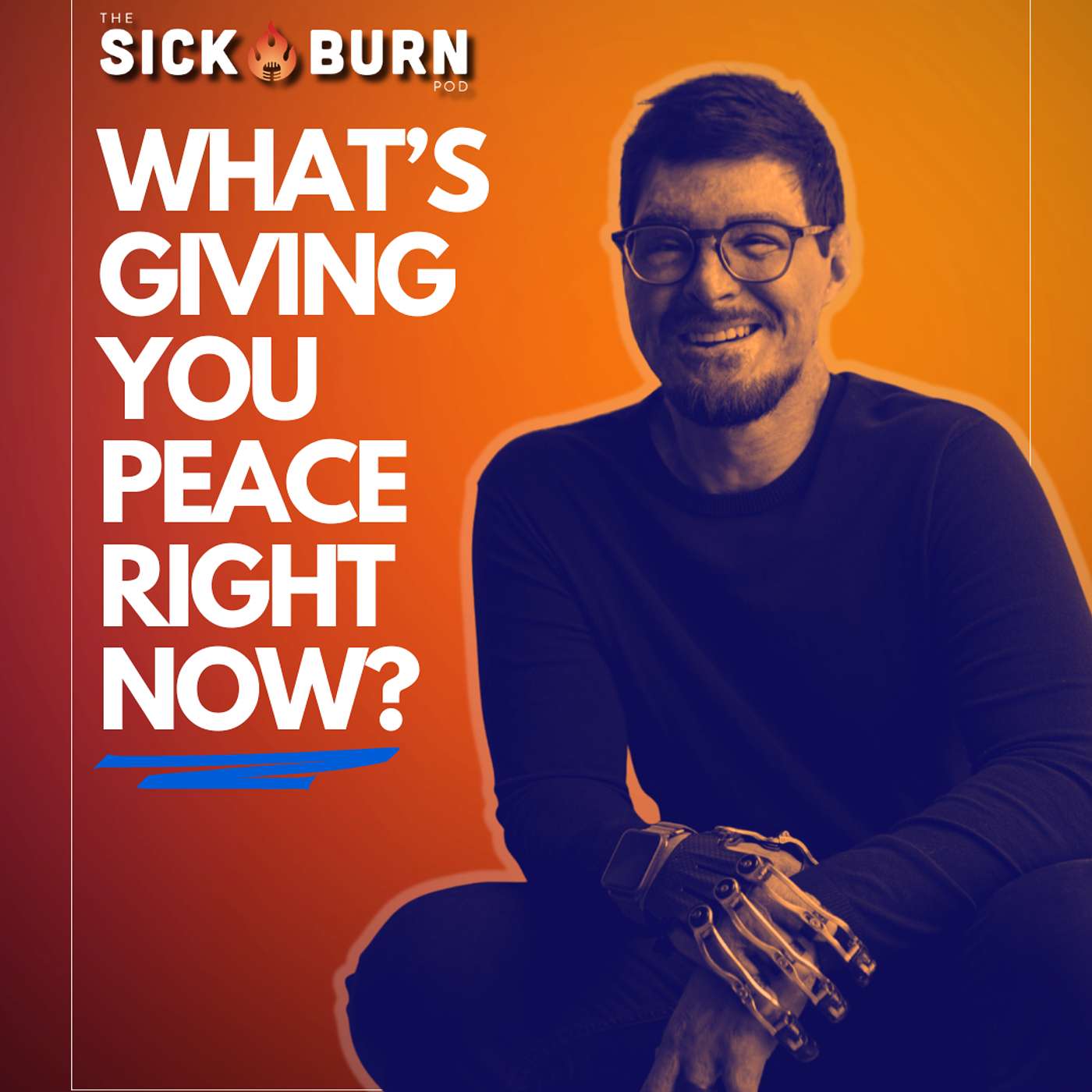Bonus: What Is Giving You Peace Right Now? The Sick Burn Final Question 1