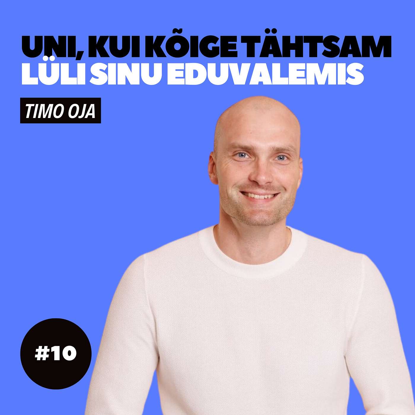 #10 - Unecoach Timo Oja - Uni, kui kõige tähtsam lüli Sinu eduvalemis