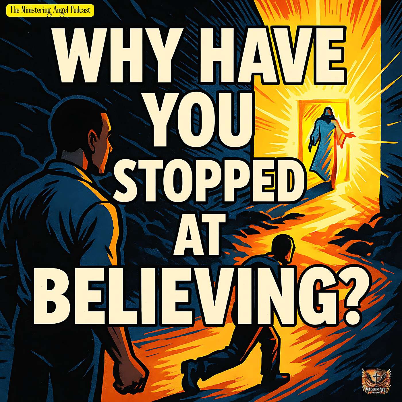 Why Have You Stopped at Believing?
