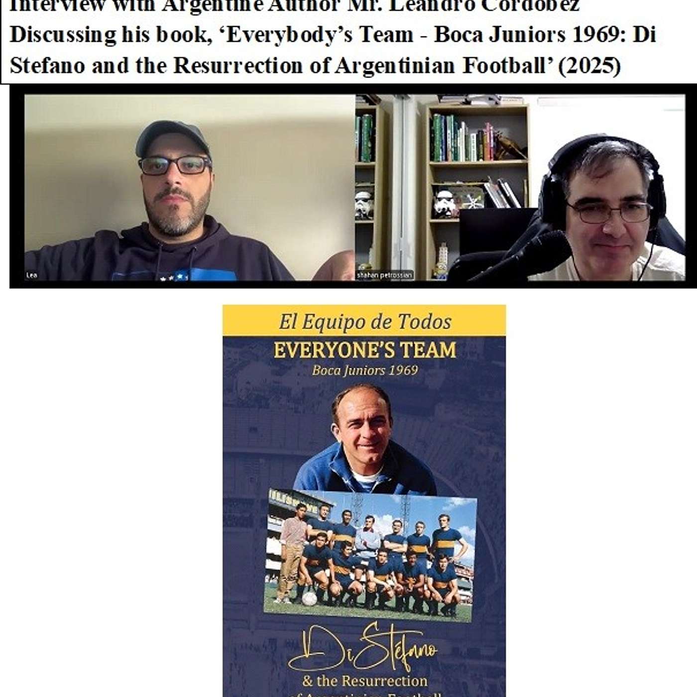 Soccernostalgia Talk Podcast-Episode 275 (Interview with Argentine Author Mr. Leandro Cordobez as we discuss his book ‘Everybody’s Team - Boca Juniors 1969: Di Stefano and the Resurrection of Argentinian Football’ (2025))
