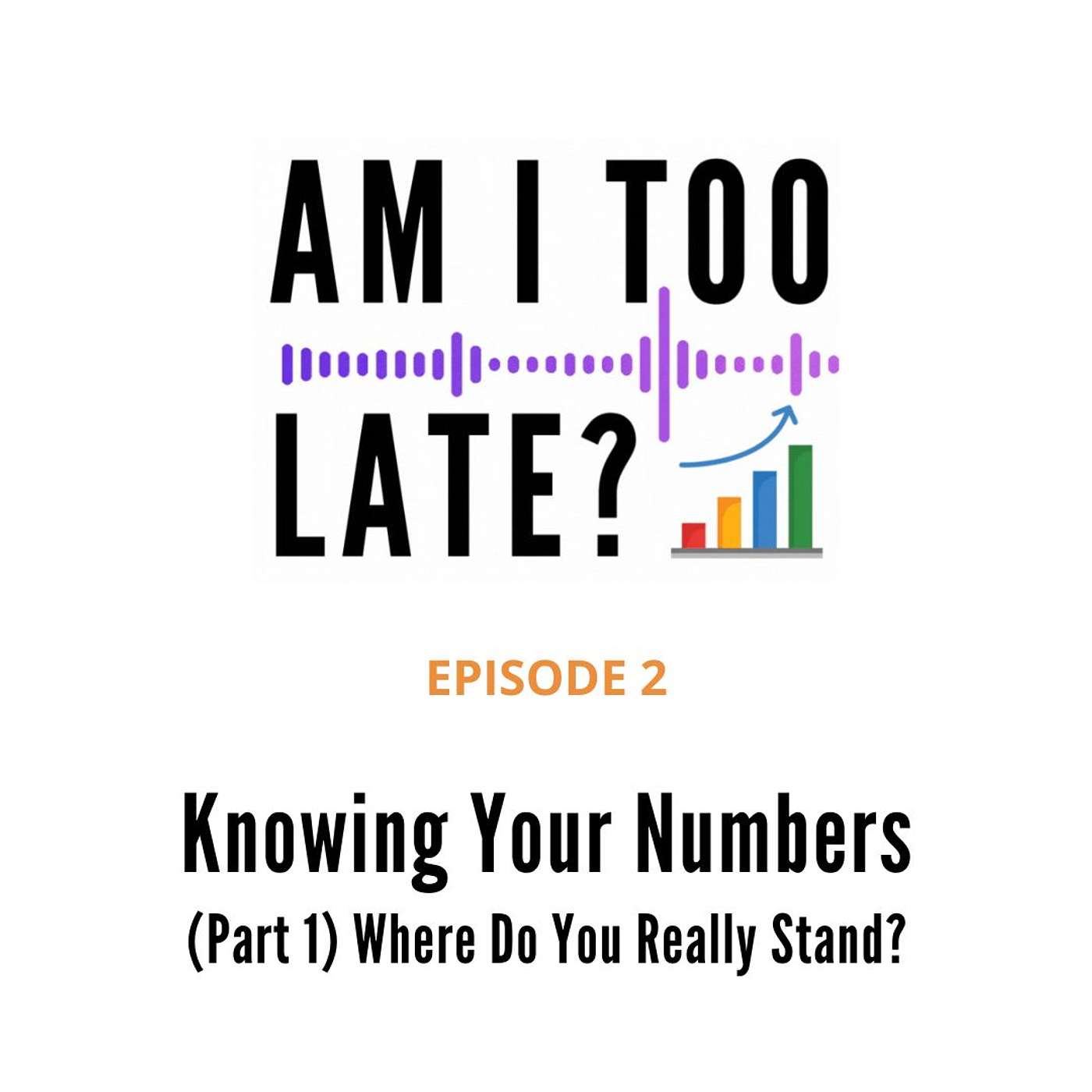 2. Knowing Your Numbers (Part 1) Where Do You Really Stand?