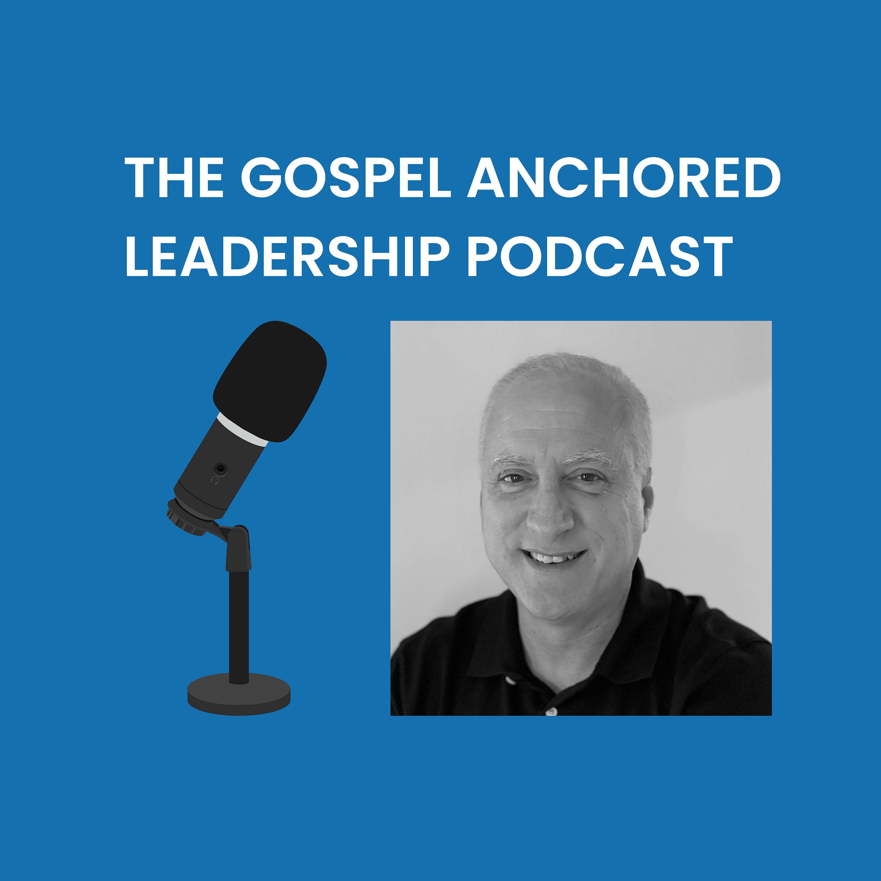 The Gospel Anchored Leadership Podcast cover art