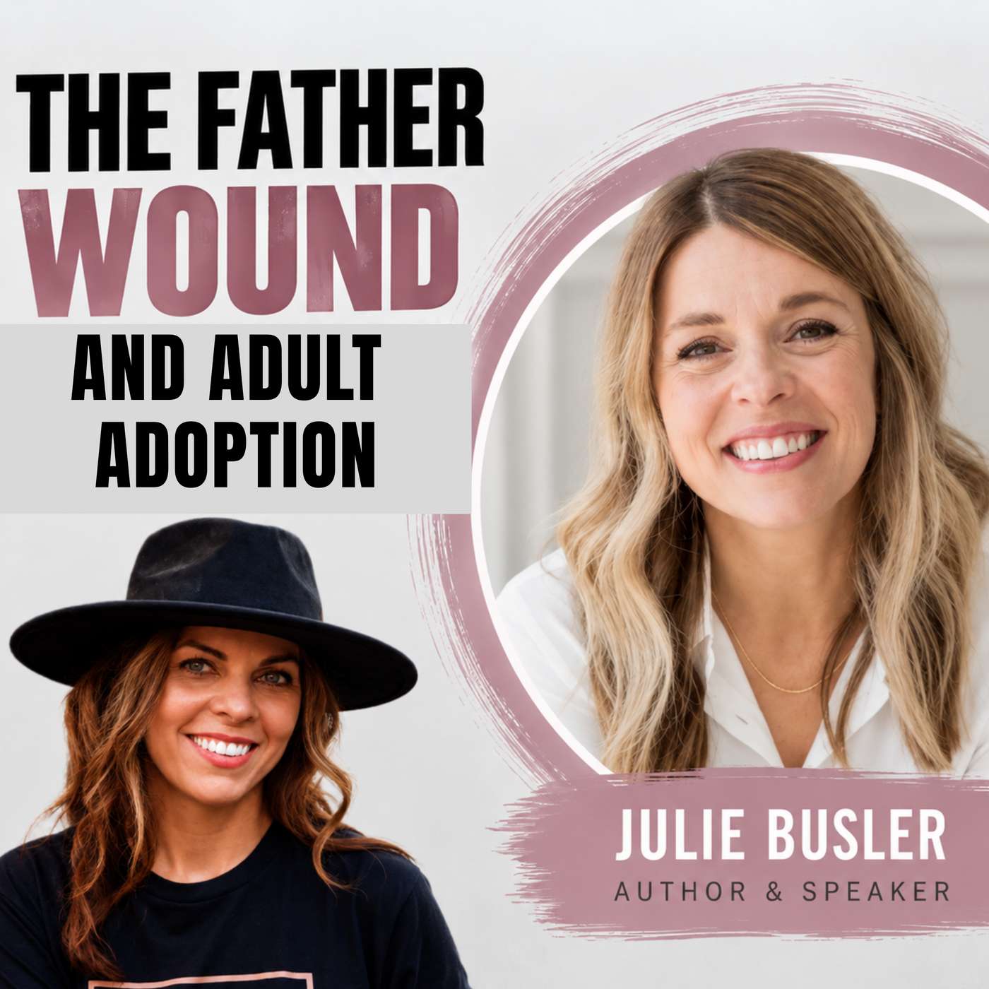 Father Wounds, Grief & the Adoption She Never Expected | Julie Busler