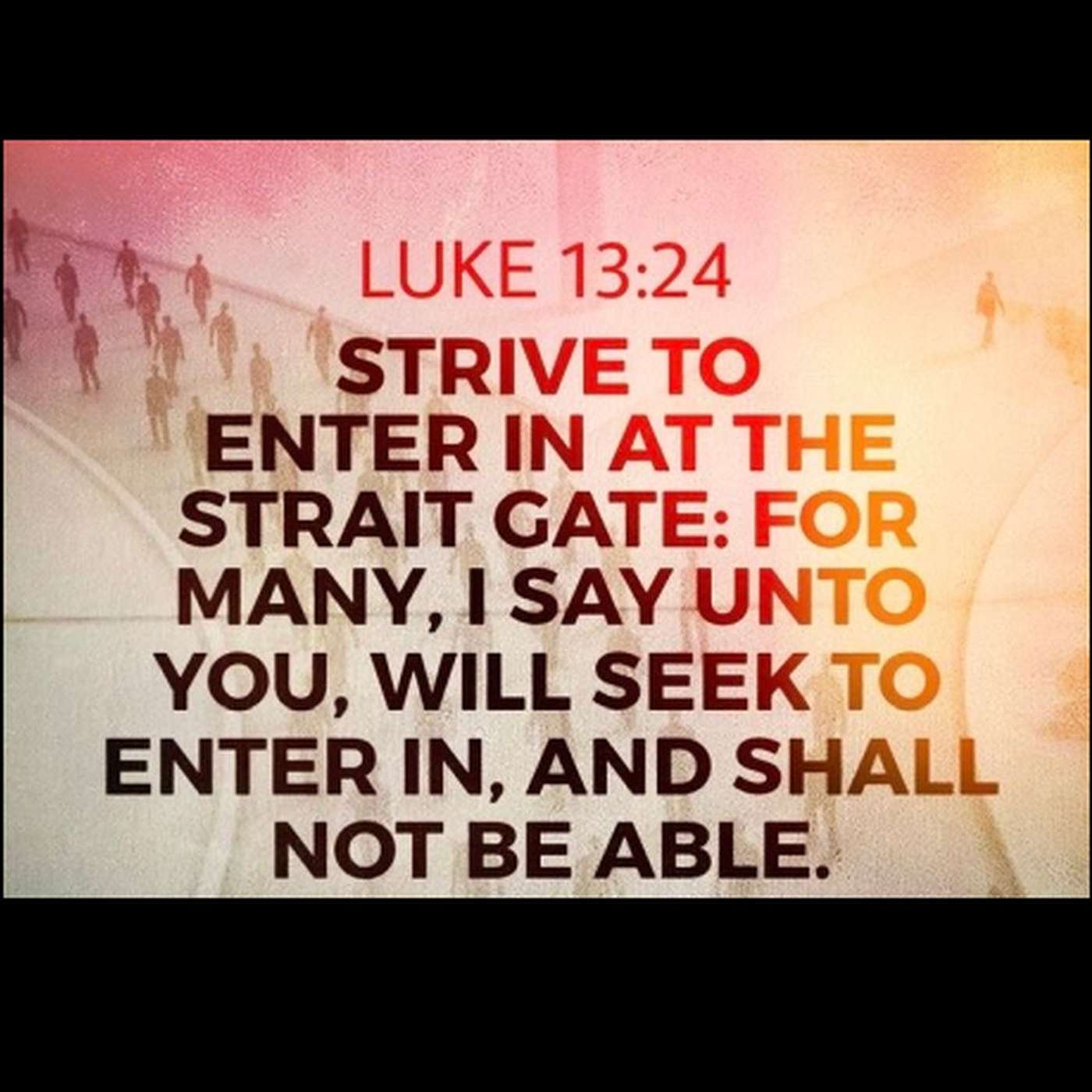 Strive to Enter in at the Strait Gate