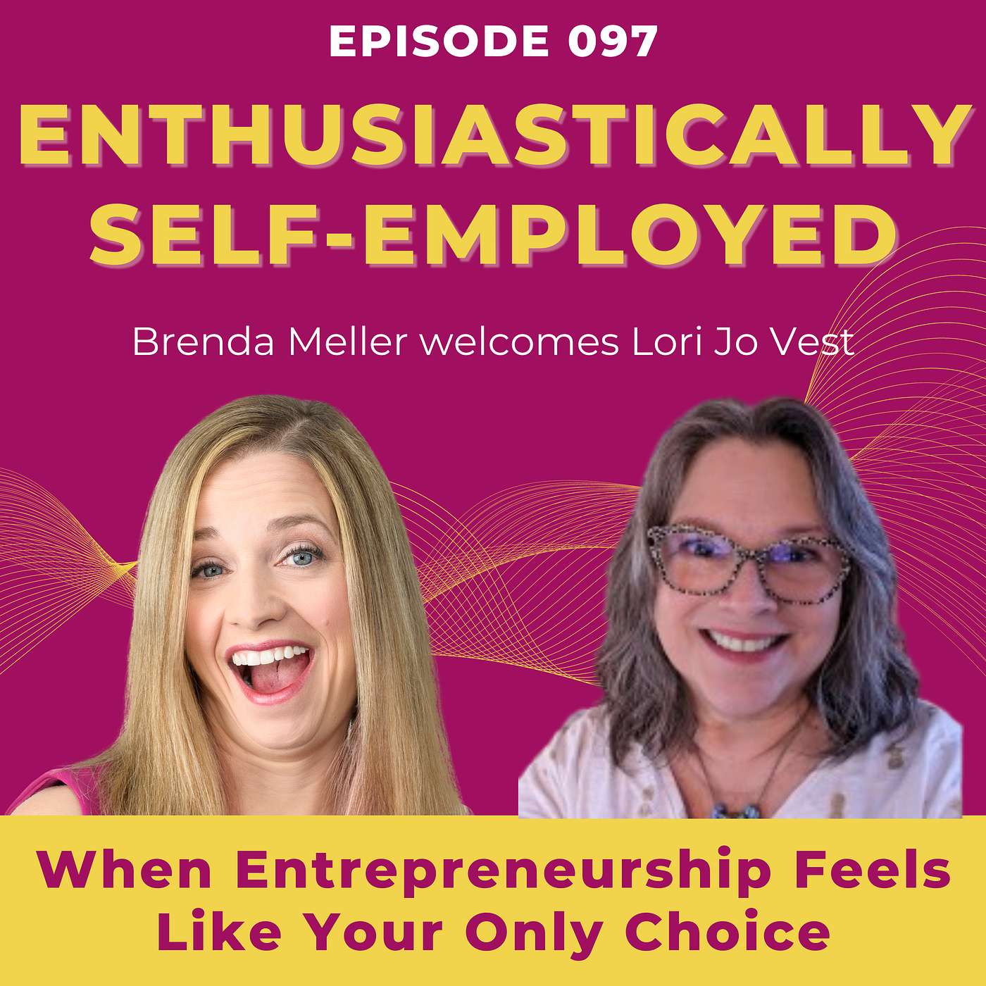 When Entrepreneurship Feels Like Your Only Choice with Lori Jo Vest Ep 97 episode artwork