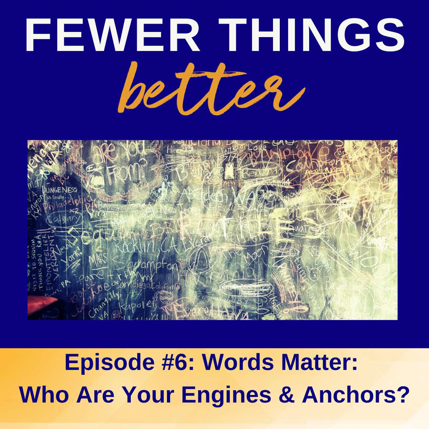Ep. 6 - Words Matter: Who Are Your Engines & Anchors?