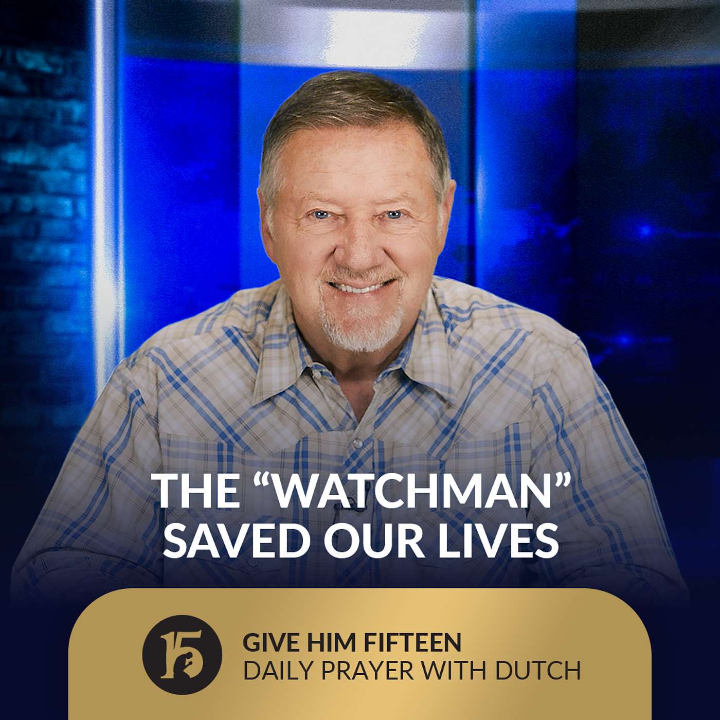 The “Watchman” Saved Our Lives | Give Him 15: Daily Prayer with Dutch | October 3, 2025