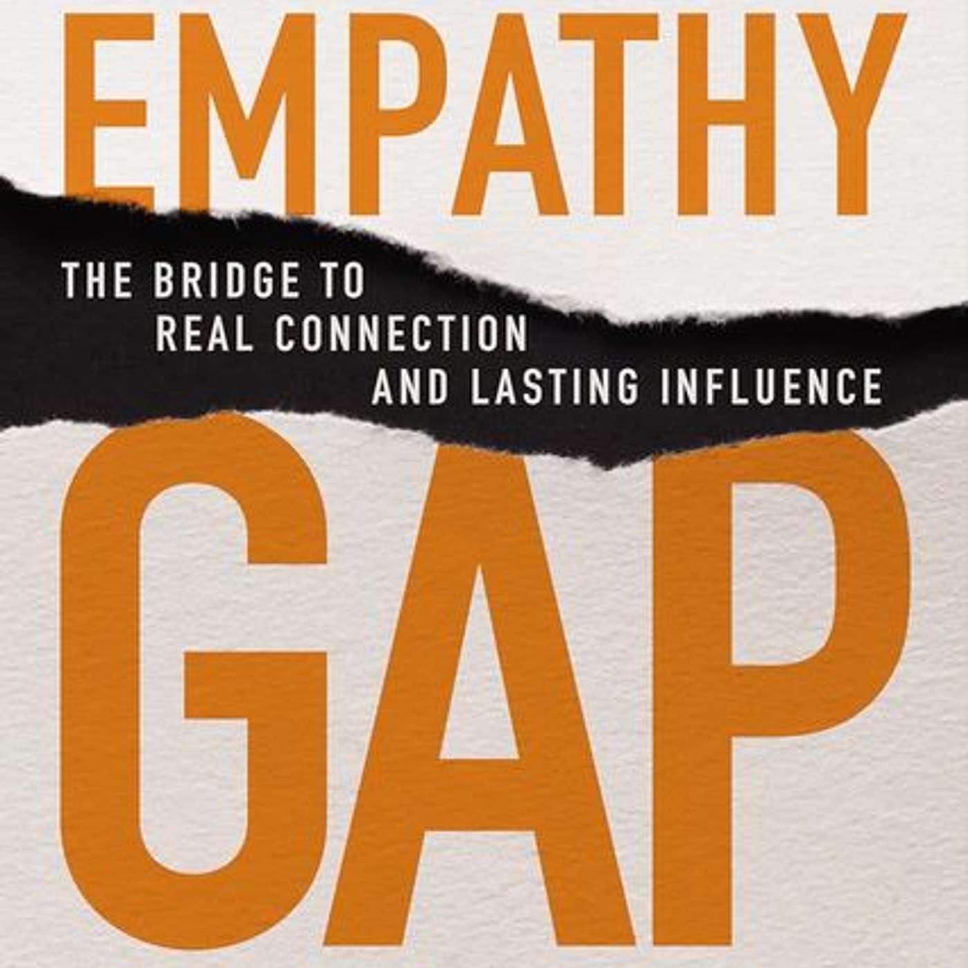 The Empathy Gap: The Bridge to Real Connection and Lasting Influence, author Daniel Murray
