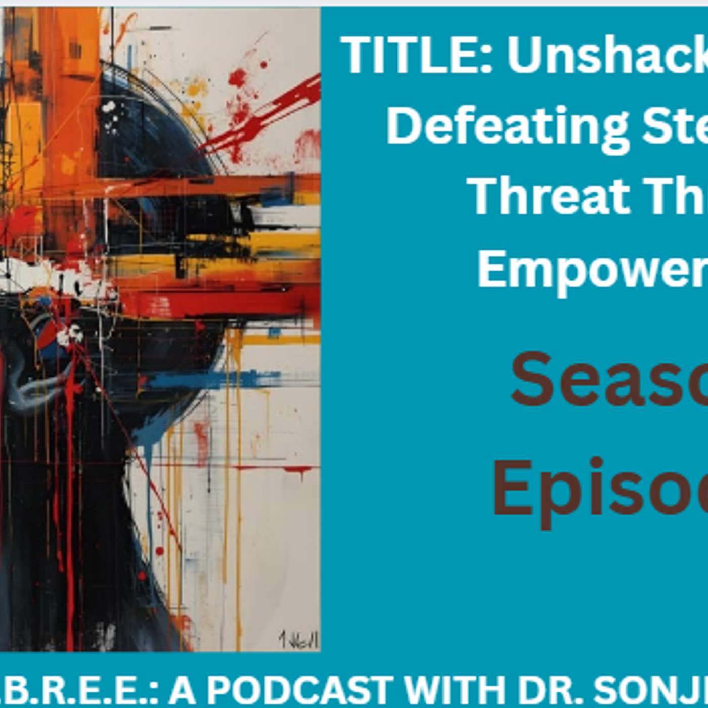 Unshackled Minds: Defeating Stereotype Threat Through Empowerment Unshackled Minds: Defeating Stereotype Threat Through Empowerment