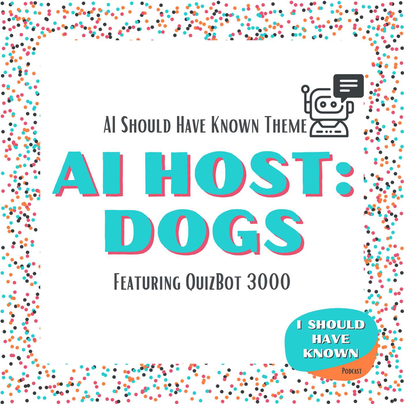 AI Host: Dogs featuring QuizBot 3000 - AI Should Have Known Theme