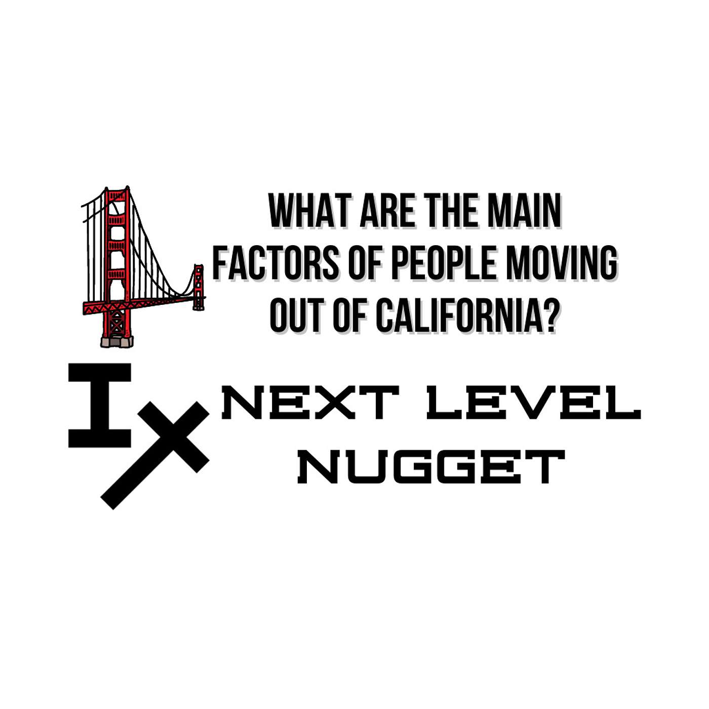 Next Level Nugget: What Are the Main Factors of People Moving Out of California?