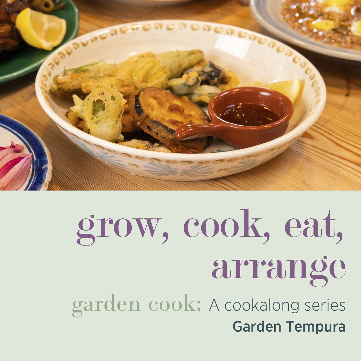 cover of episode Garden Cook - A Cookalong Series: The Best Fresh and Fabulous Tempura Recipe