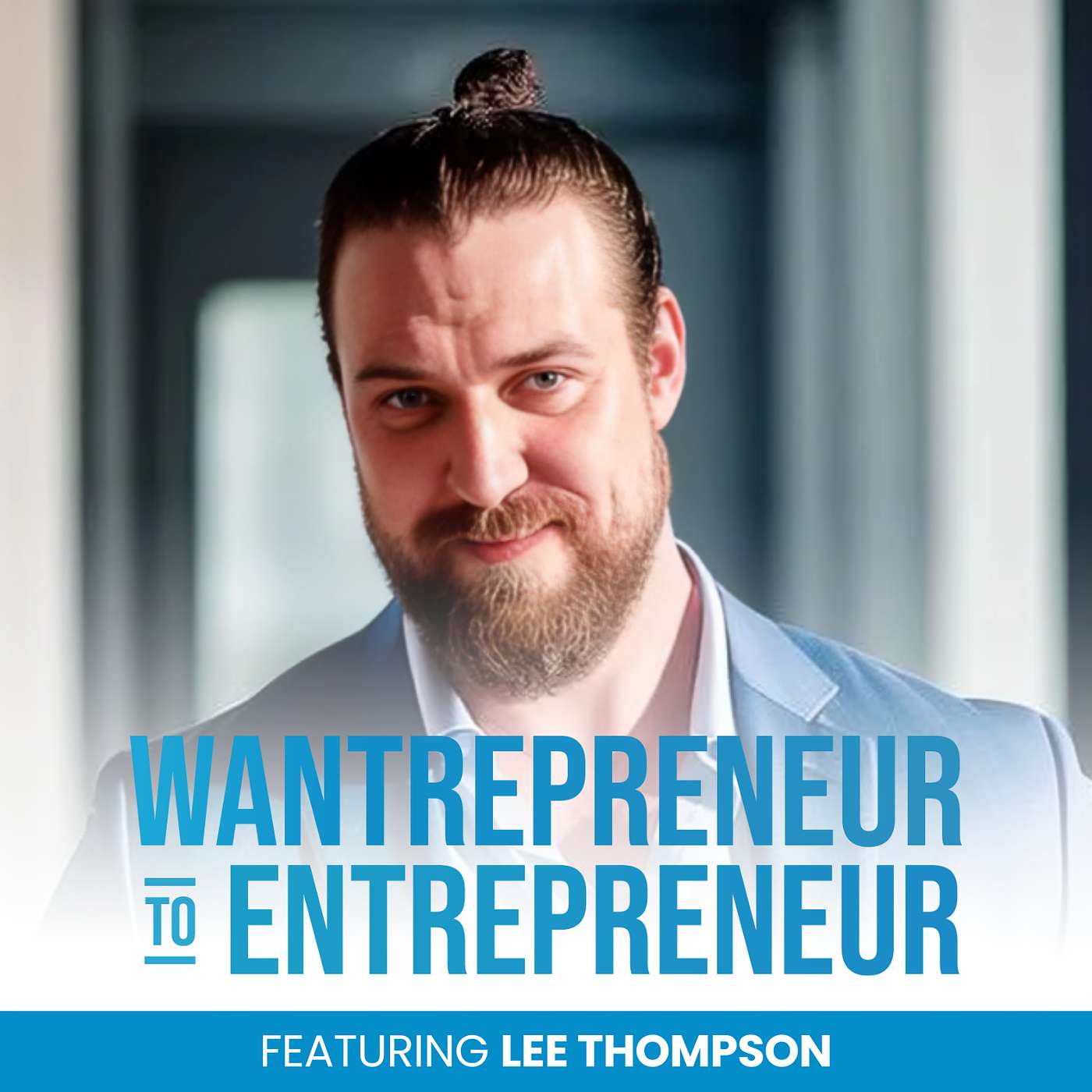 Wantrepreneur to Entrepreneur | Start and Grow Your Own Business