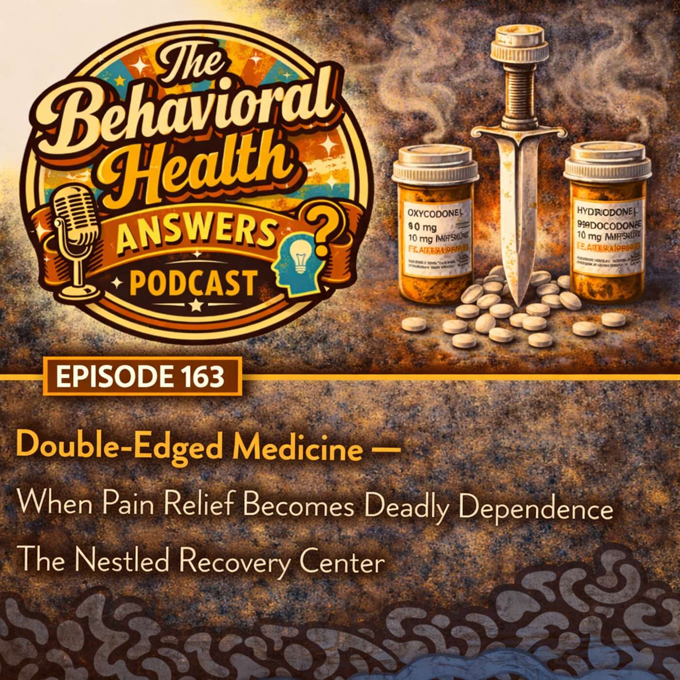 Episode 163: Double-Edged Medicine - When Pain Relief Becomes Deadly Dependence | The Nestled Recovery Center episode artwork