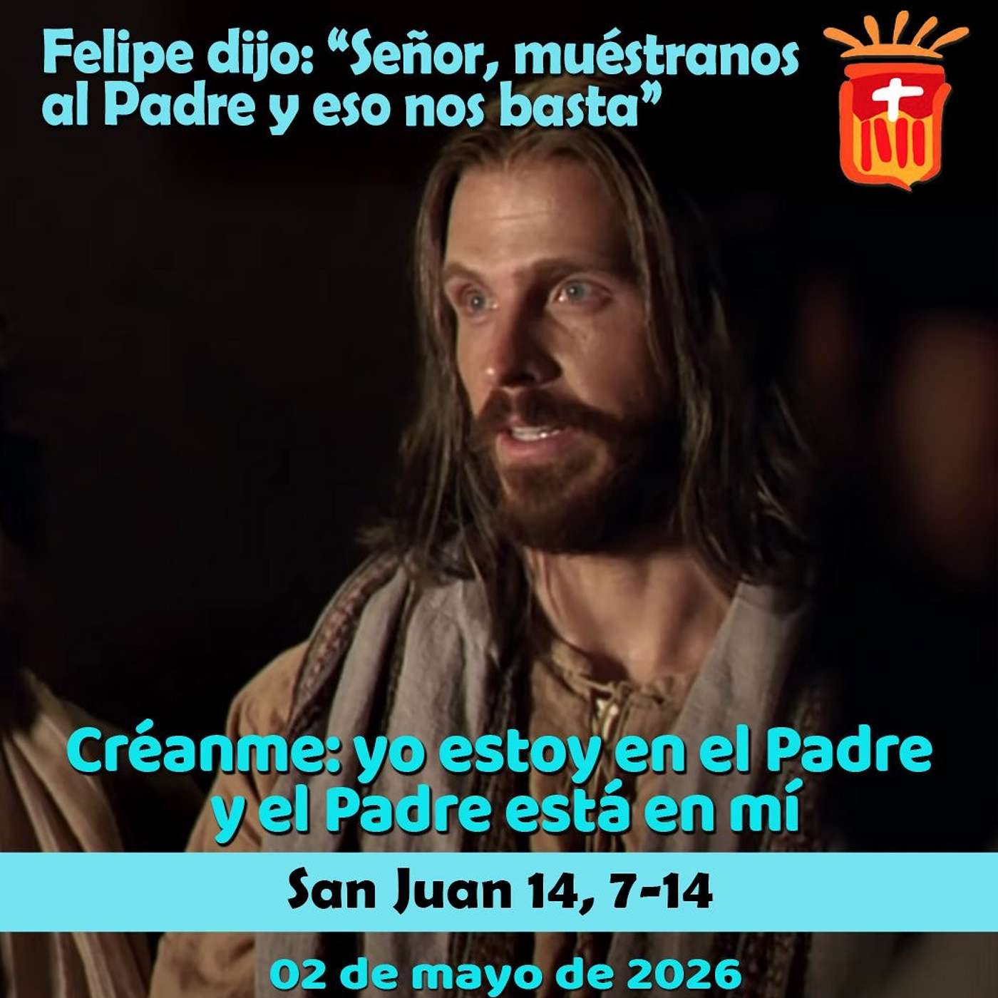 2026-05-02 San Juan 15, 7-14: Sábado IV Pascua