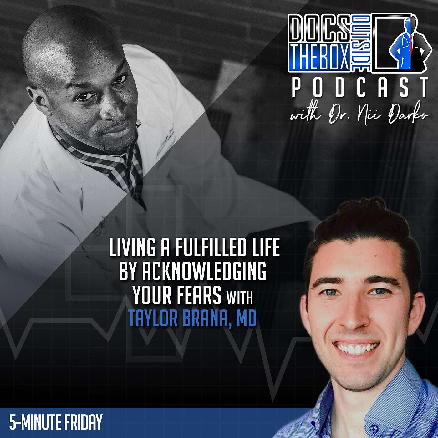 Living a fulfilled life by acknowledging your fears with Taylor Brana, MD [5-Minute Friday]