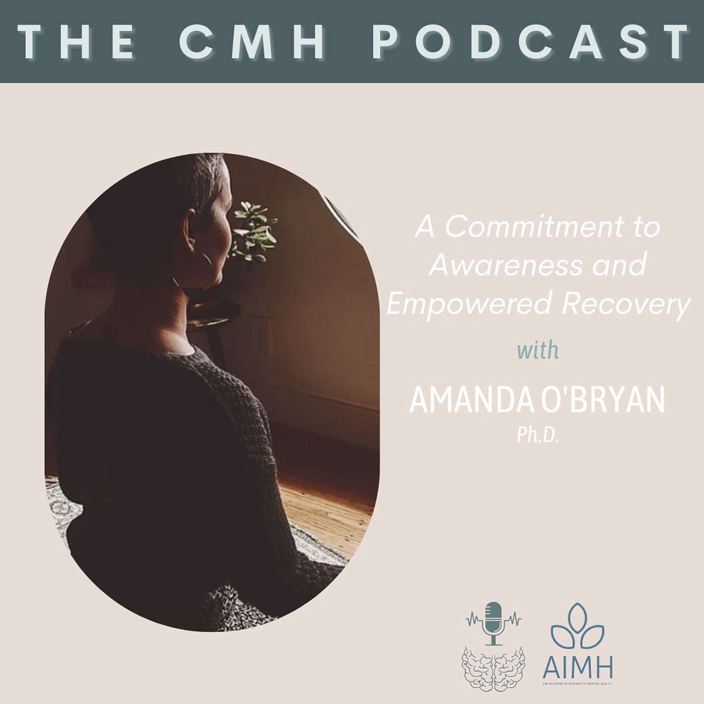 A Commitment to Awareness and Empowered Recovery with Amanda O'Bryan, PhD A Commitment to Awareness and Empowered Recovery with Amanda O'Bryan, PhD