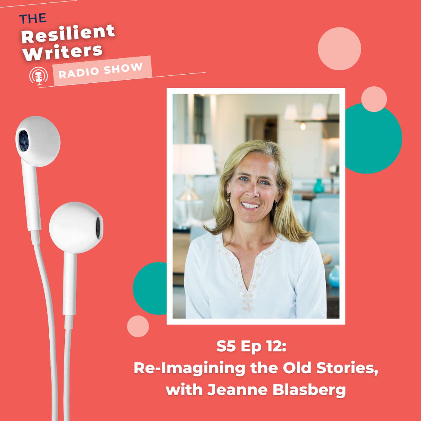 The Resilient Writers Radio Show - Re-imagining the Old Stories, with Jeanne Blasberg