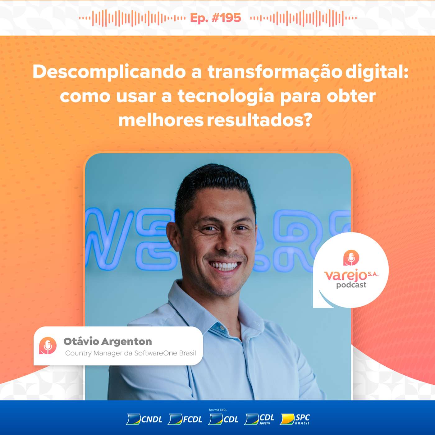 Como usar a tecnologia para melhores resultados? | Otávio Argenton, da SoftwareOne Brasil | #195 Como usar a tecnologia para melhores resultados? | Otávio Argenton, da SoftwareOne Brasil | #195