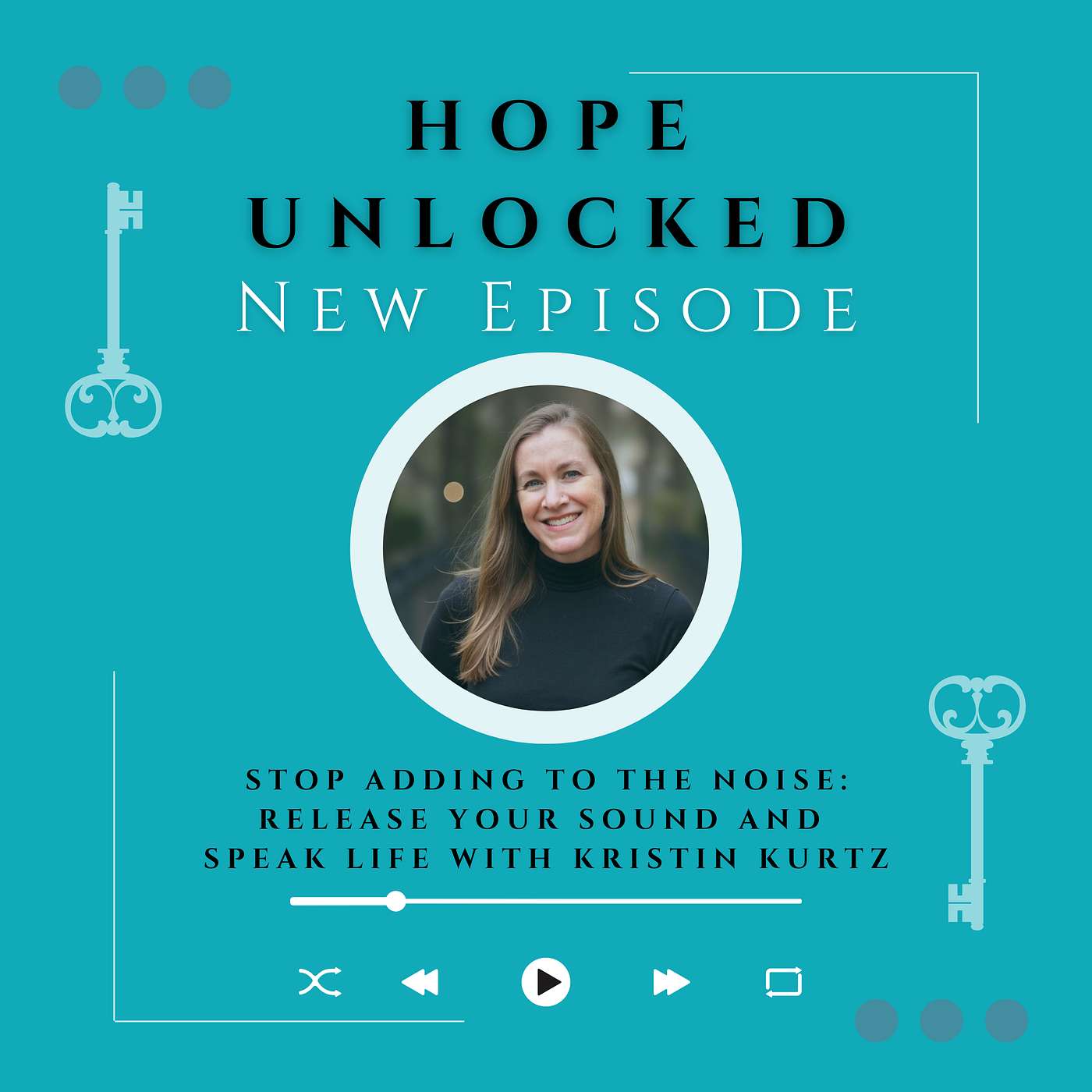 Stop Adding to the Noise: Release Your Sound and Speak Life with Kristin Kurtz episode artwork