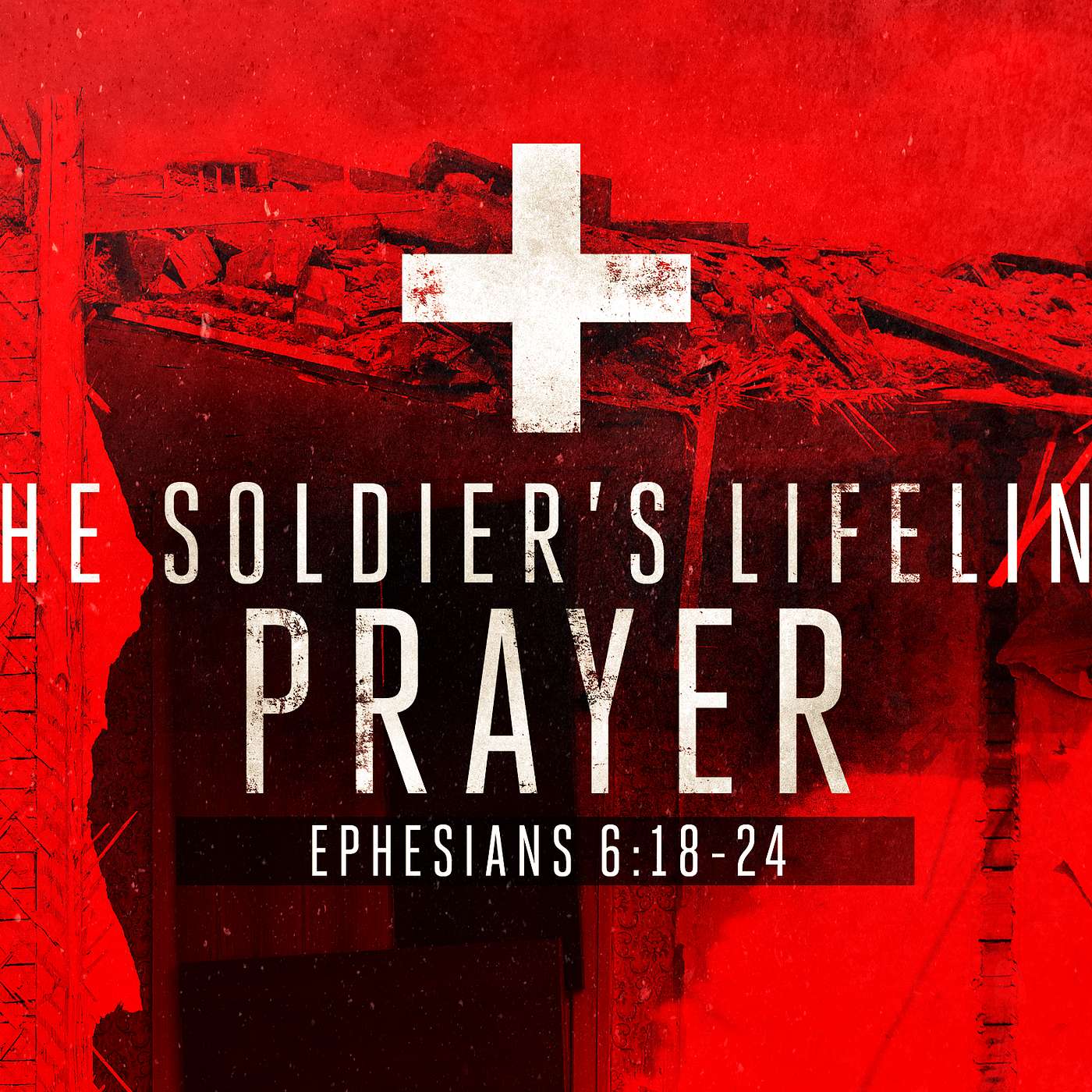 Ephesians 6:18-24 (The Soldier's Life Line)