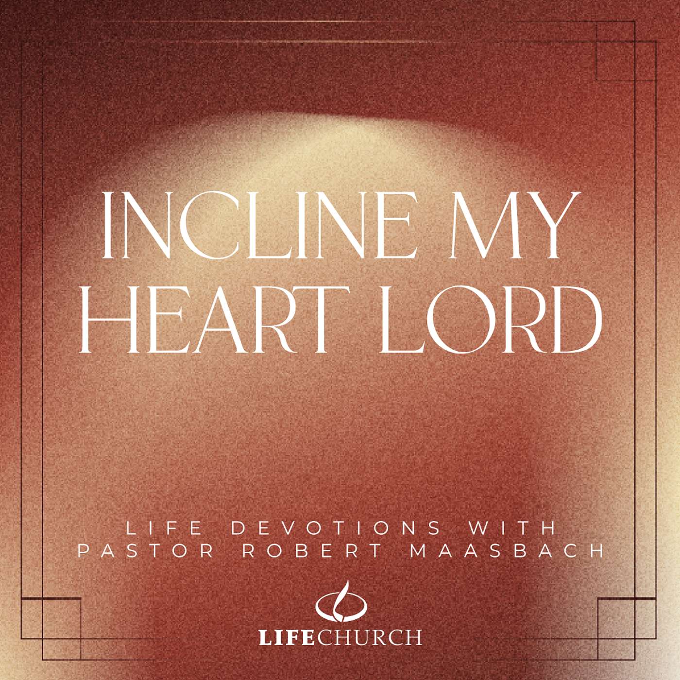Incline My Heart Lord - 11.12.25
