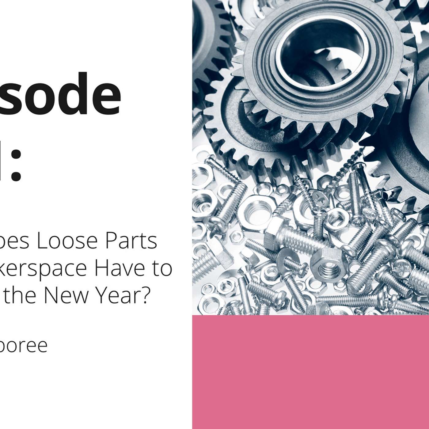 OTT: Episode 151: What Do Loose Parts & Makerspace Have to do with the New Year?