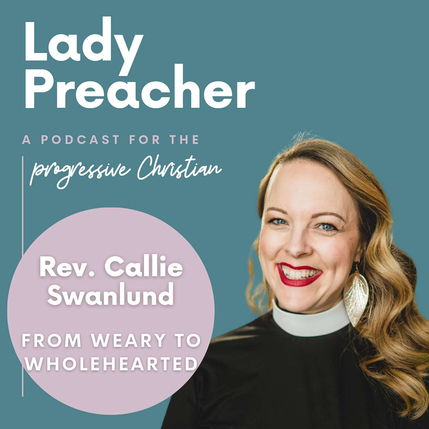 From Weary to Wholehearted: Clergy Burnout with Rev. Callie Swanlund