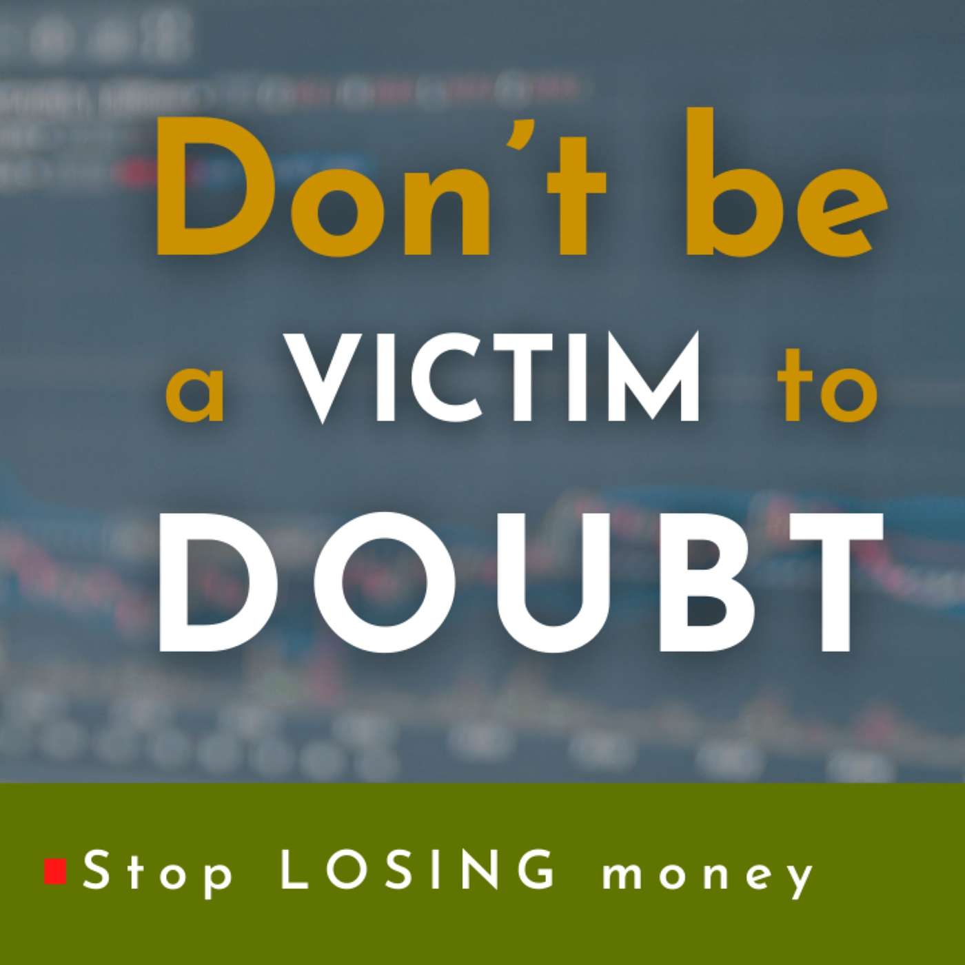 Doubting Your Day Trading - Are You a Victim of it?
