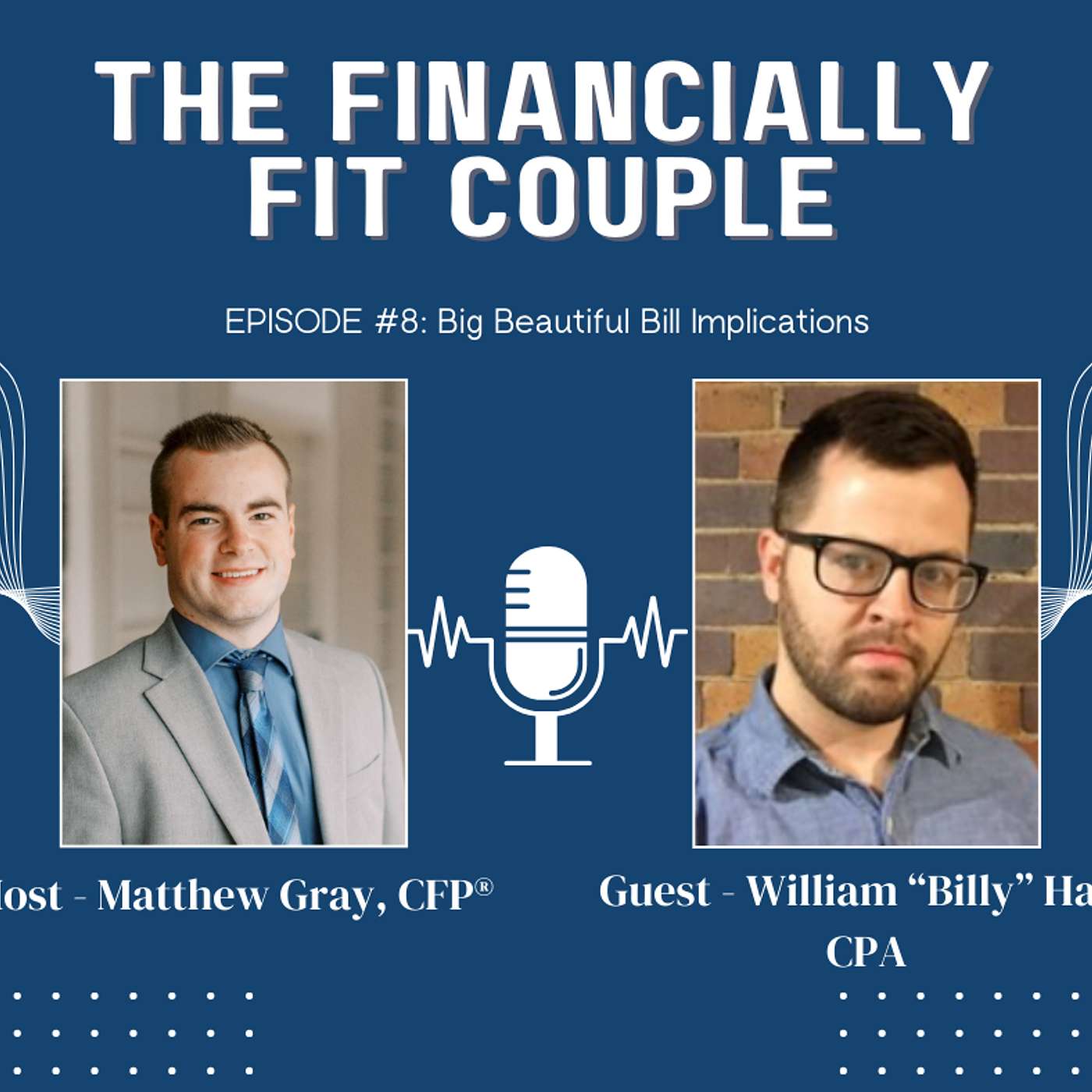 Episode #8 – Big Beautiful Bill Implications with Billy Hay