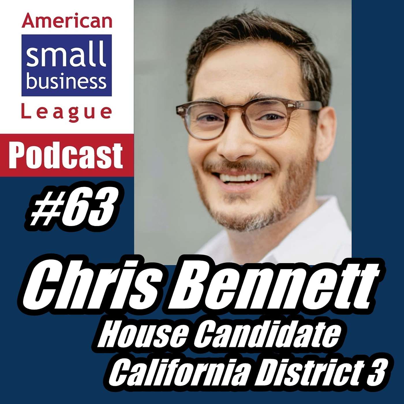 ASBL 63, Chris Bennett, House Candidate, CA District 3, April 20, 2026 episode artwork