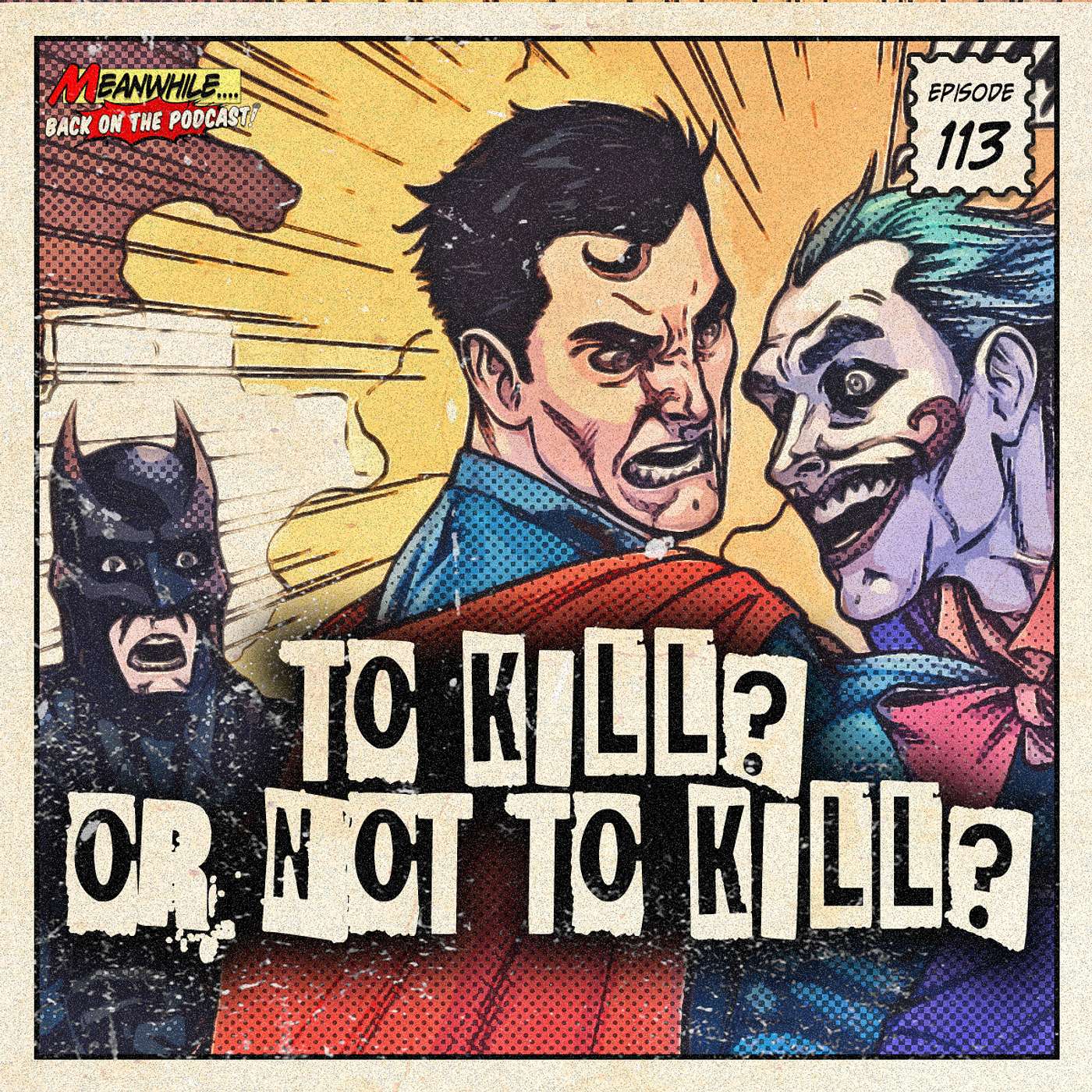 Ep. 113 - To Kill? Or Not To Kill?