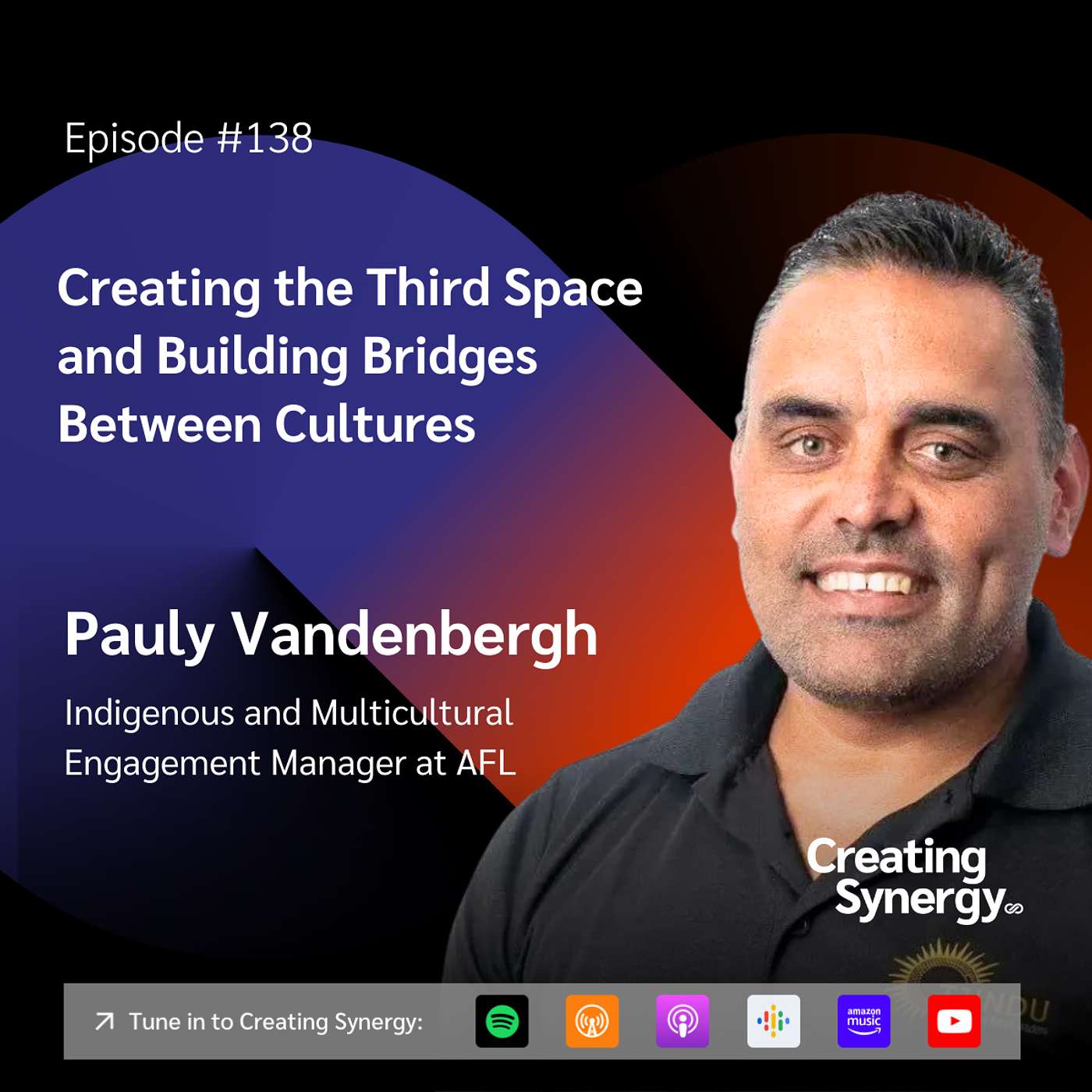 #138 Pauly Vandenbergh, Indigenous and Multicultural Engagement Manager at AFL, on Creating the Third Space and Building Bridges Between Cultures