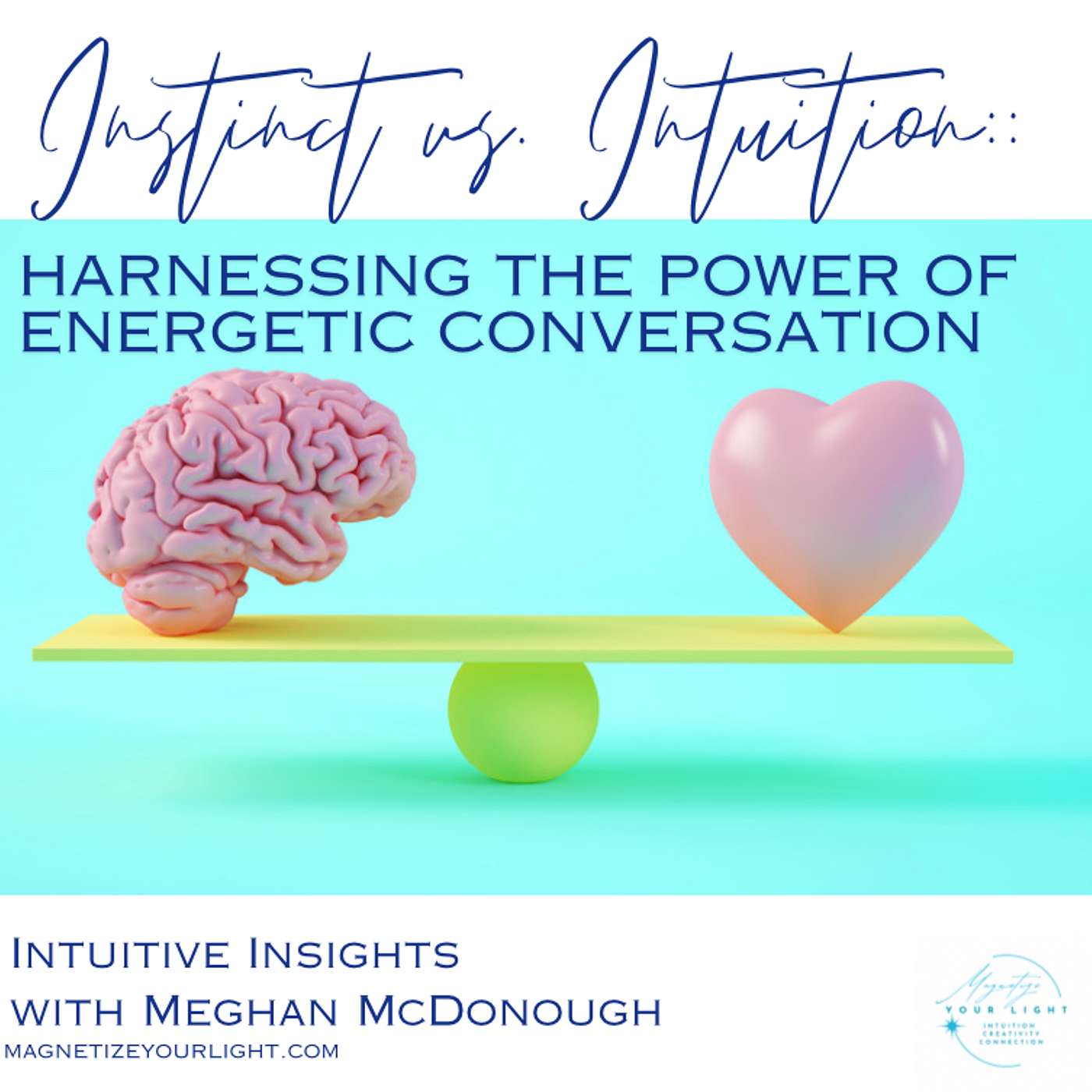 Instinct vs Intuition: Harnessing the Power of Energetic Conversations